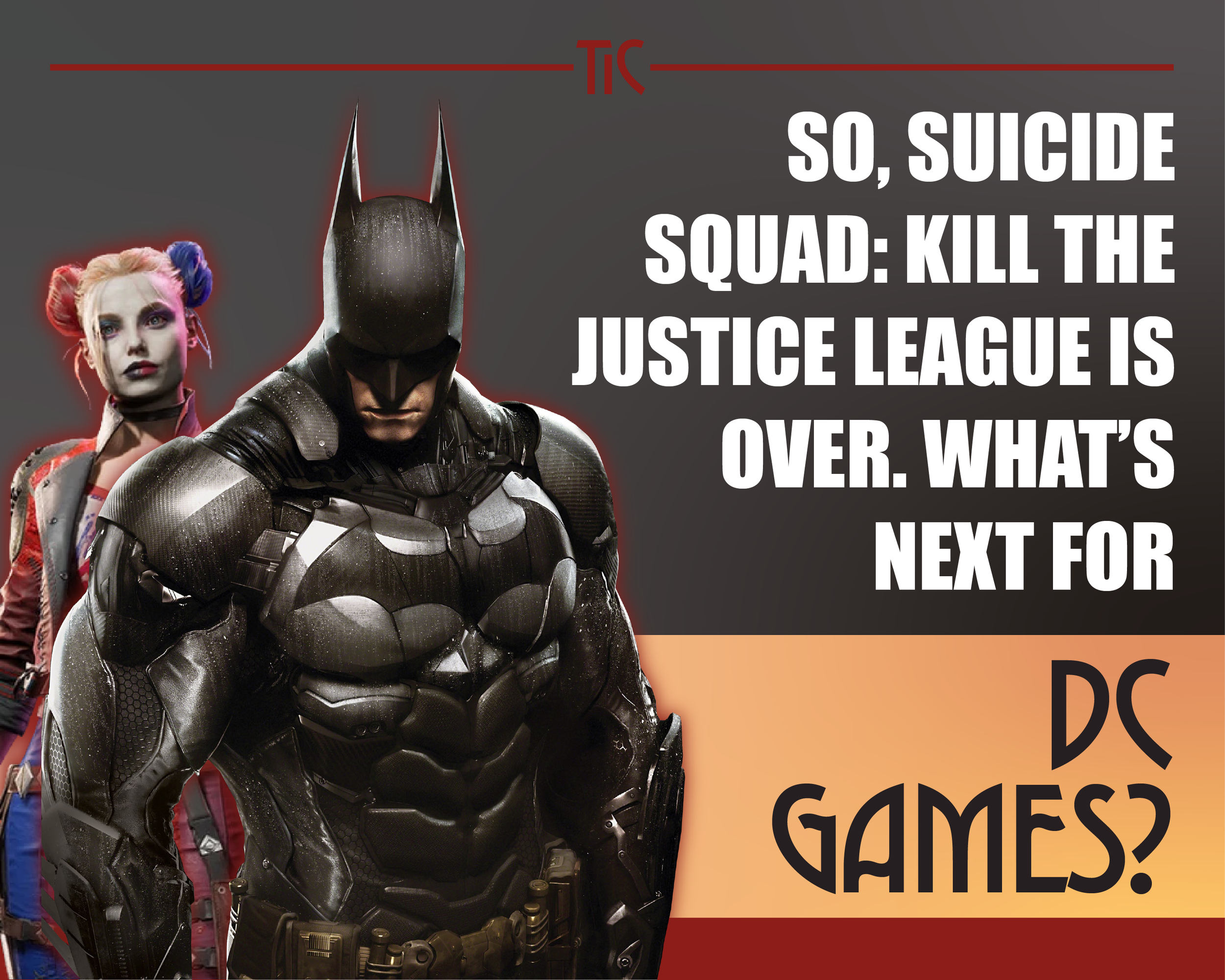 SO, SUICIDE SQUAD: KILL THE JUSTICE LEAGUE IS OVER. WHAT’S NEXT FOR DC GAMES?