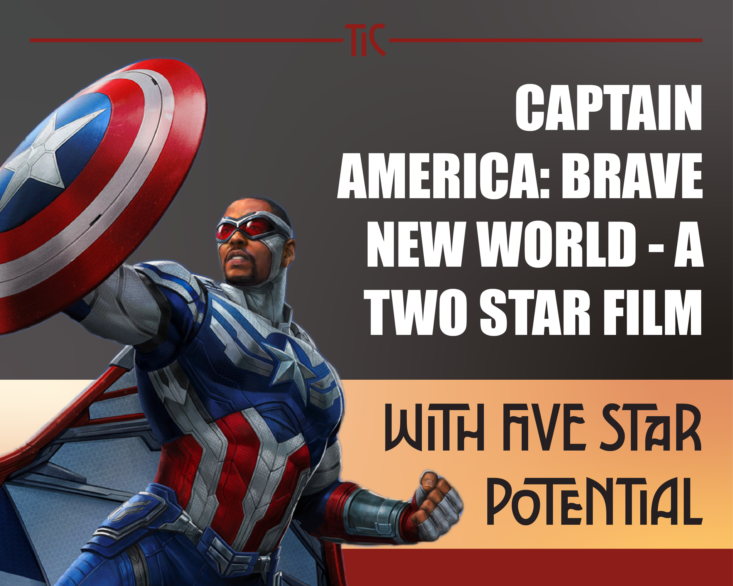 Captain America: Brave New World - A Two Star Film With Five Star Potential