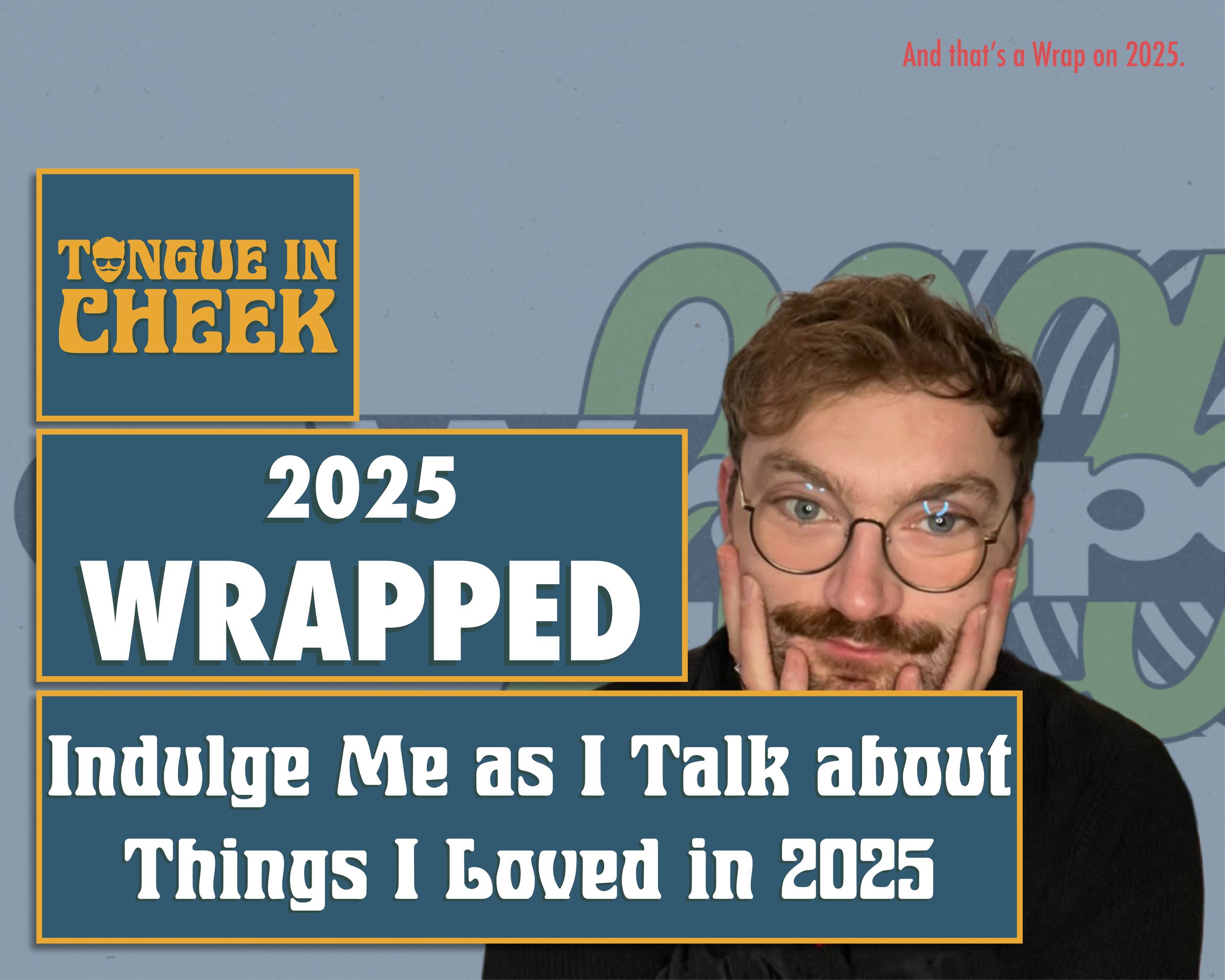 Tongue in Cheek 2025: Wrapped
