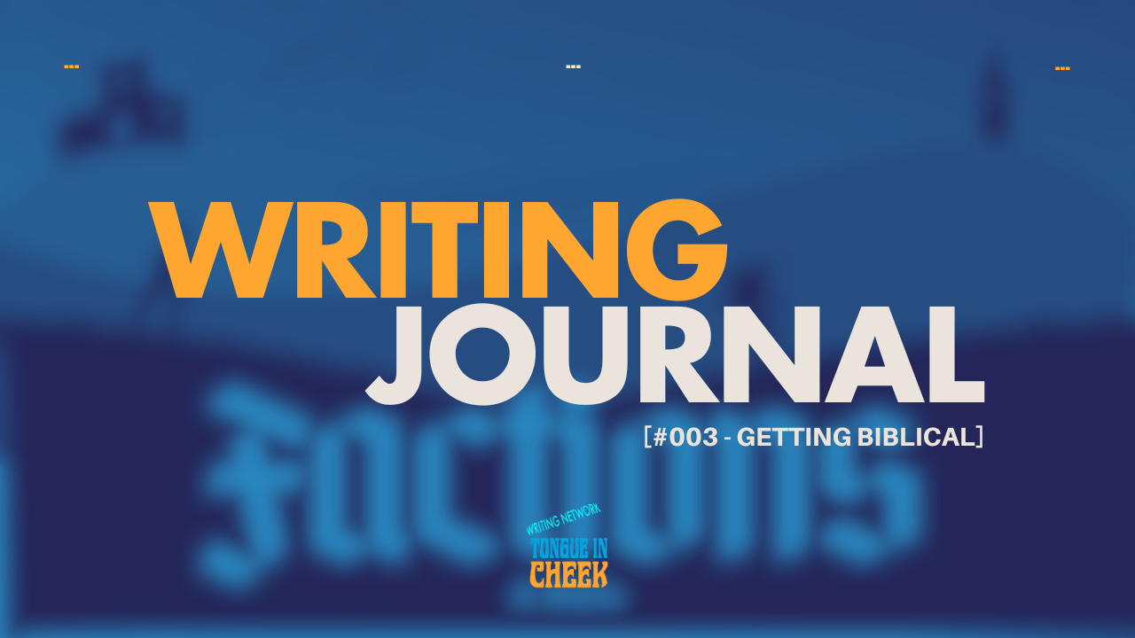 Writer’s Journal #003 - Bible Bashing