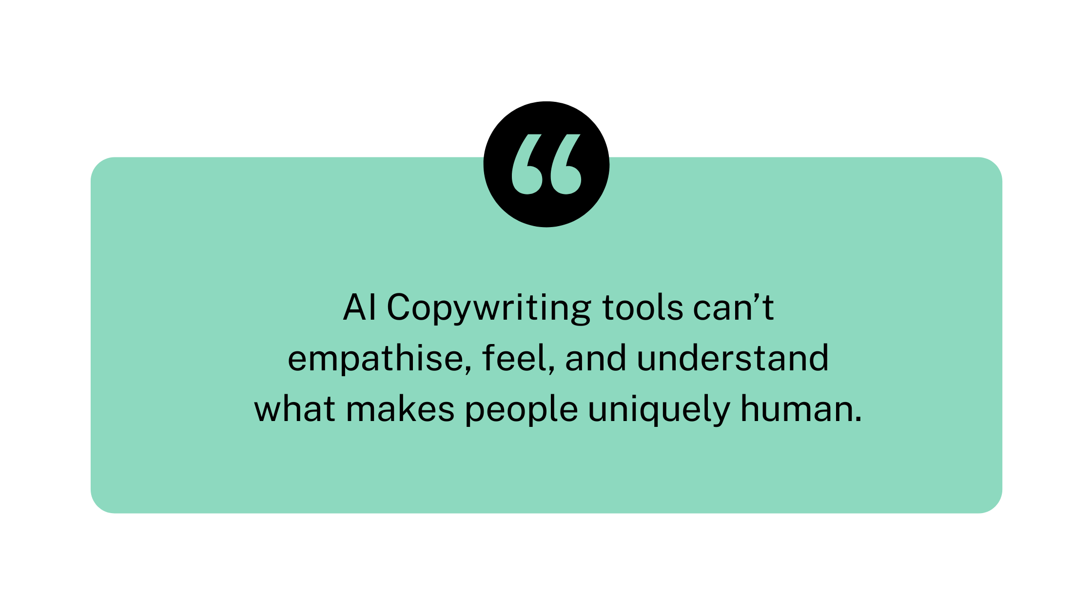 A quote that AI tools can't empathise, feel, and understand human emotions