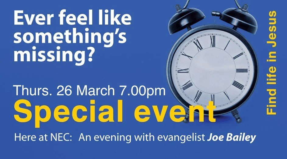 A promotional poster for an event featuring a large alarm clock with Roman numerals on its face. The background is blue, and there is yellow text on the right side that says "Find life in Jesus." The main text asks "Ever feel like something's missing?" and provides details about a special event happening on Thursday, March 26 at 7:00 pm at NEC, with evangelist Joe Bailey.