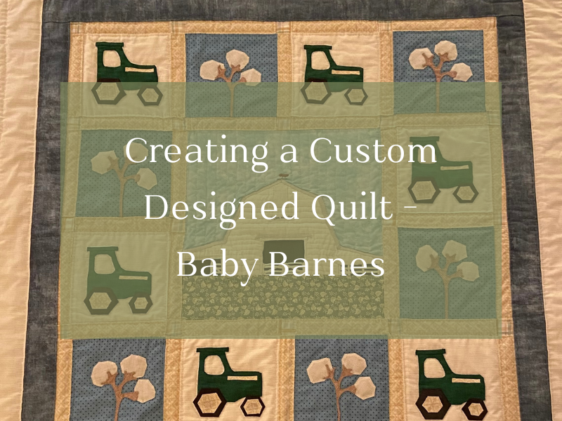 Quilt featuring green tractor and tree designs on a blue and beige background, with text overlay "Creating a Custom Designed Quilt - Baby Barnes."