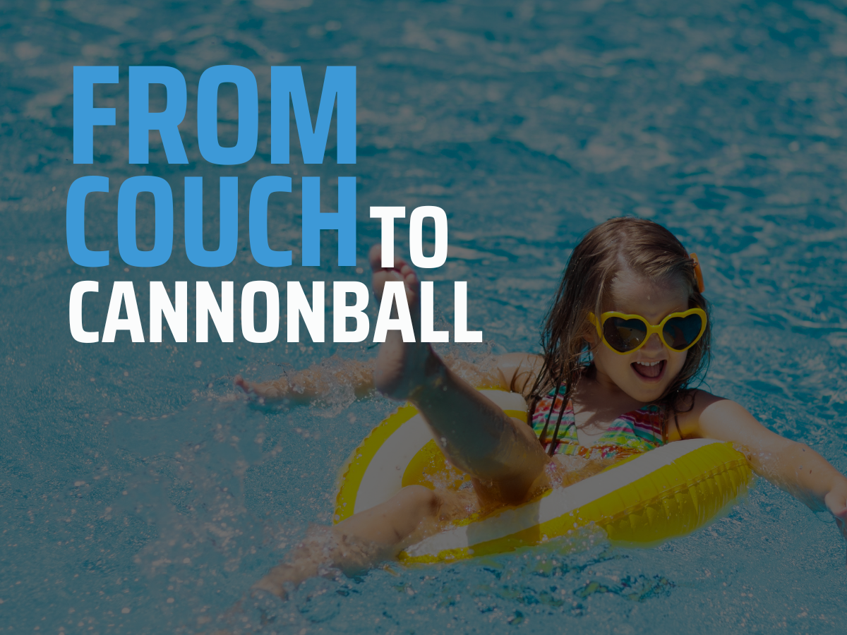 From Couch to Cannonball