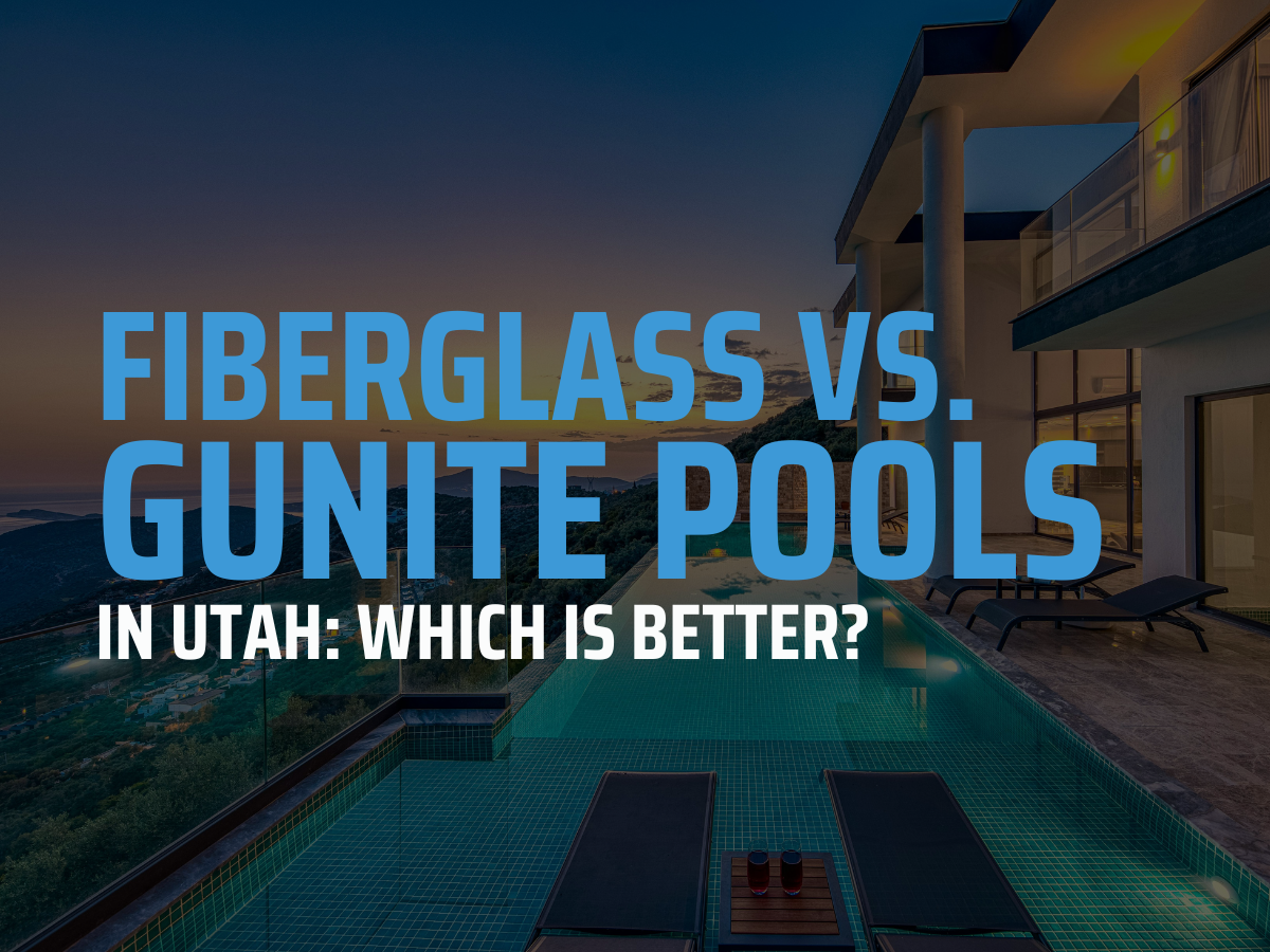Fiberglass vs Gunite Pools in Utah: Which Is Better?