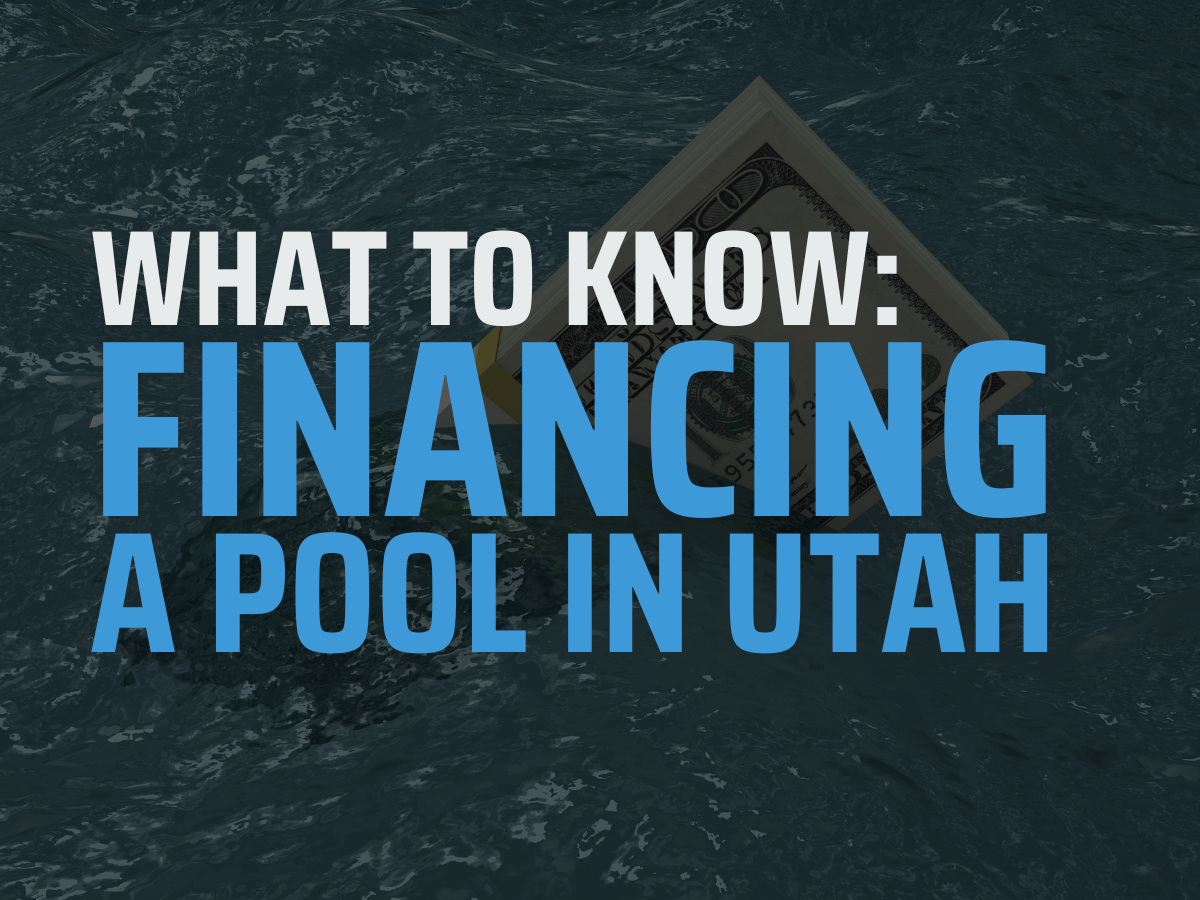 Financing a Pool in Utah: What to Know