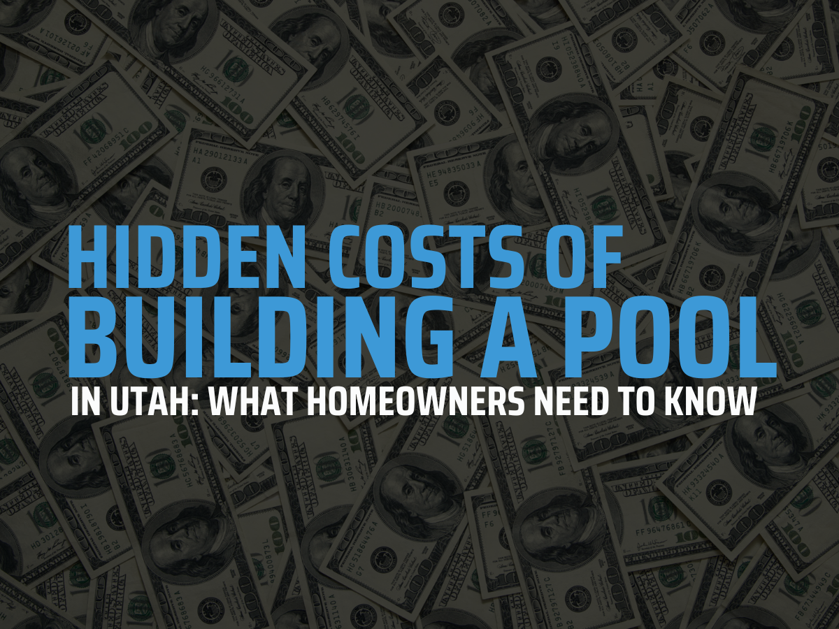 Hidden Costs of Building a Pool in Utah: What Homeowners Need to Know
