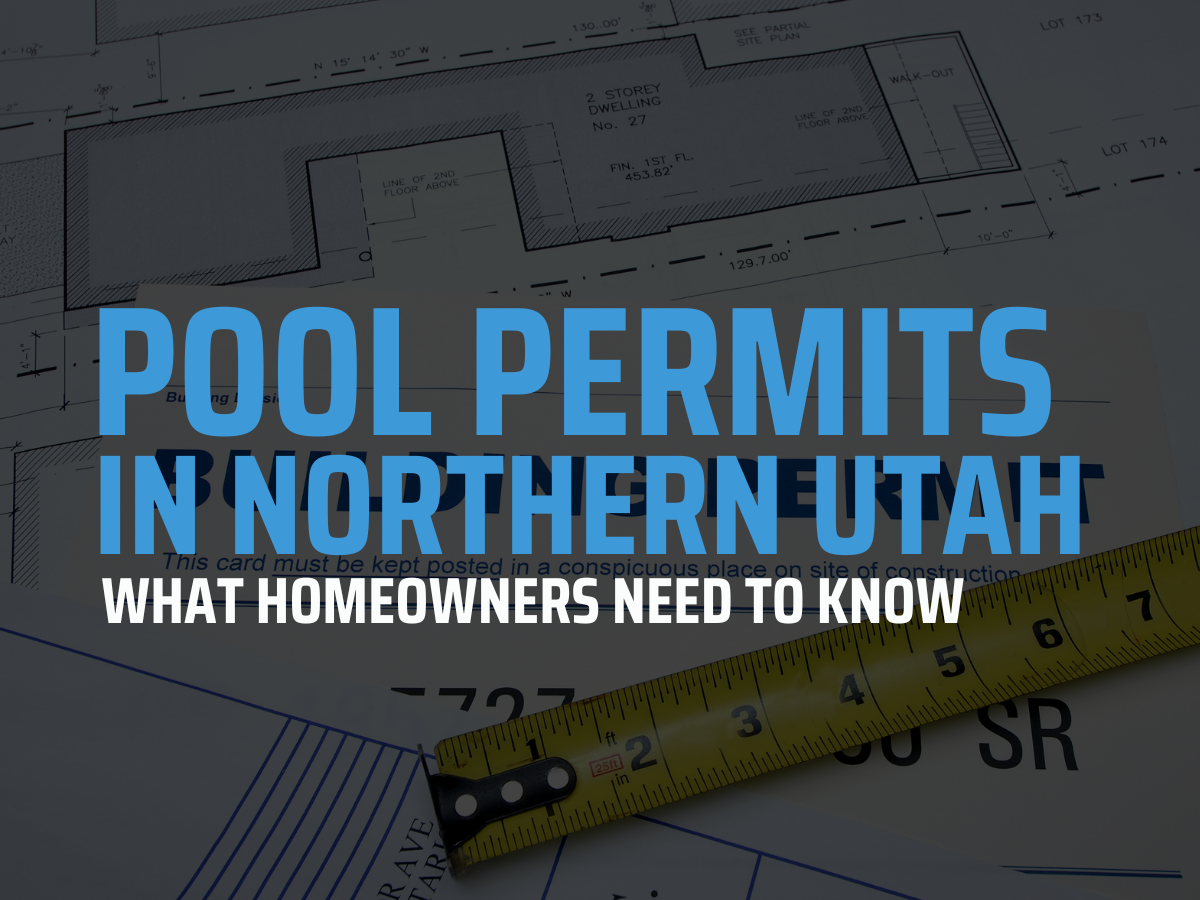 Pool Permits in Utah: What Northern Utah Homeowners Need to Know