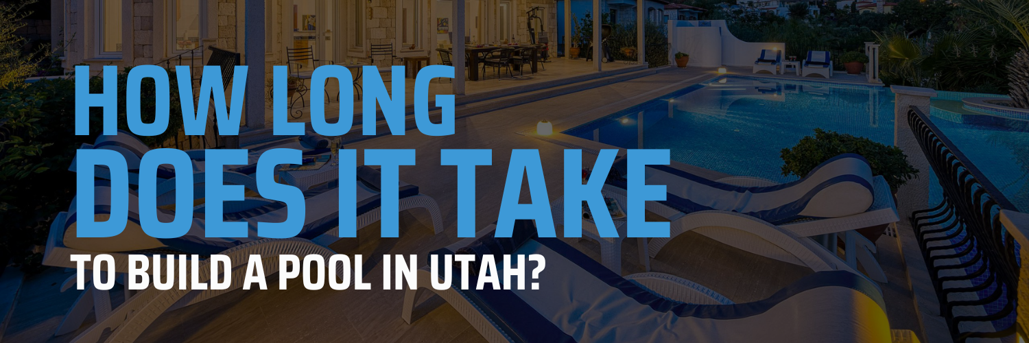 How Long Does It Take to Build a Pool in Utah?