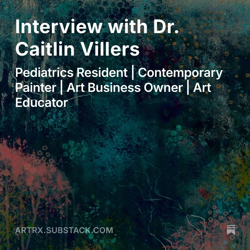 A promotional graphic for an interview with Dr. Caitlin Villers, highlighting her roles as a pediatrics resident, contemporary painter, art business owner, and art educator, set against an abstract colorful background.