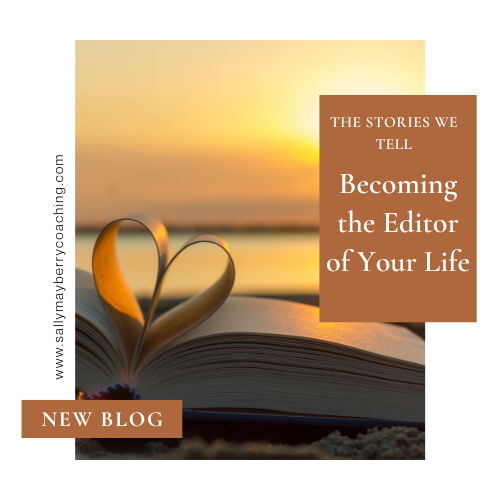 The Stories We Tell, Becoming the Editor of Your Life