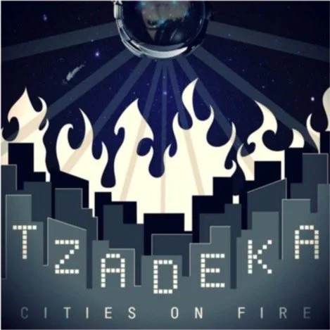 Tzadeka - Cities on Fire /August 3 2021/