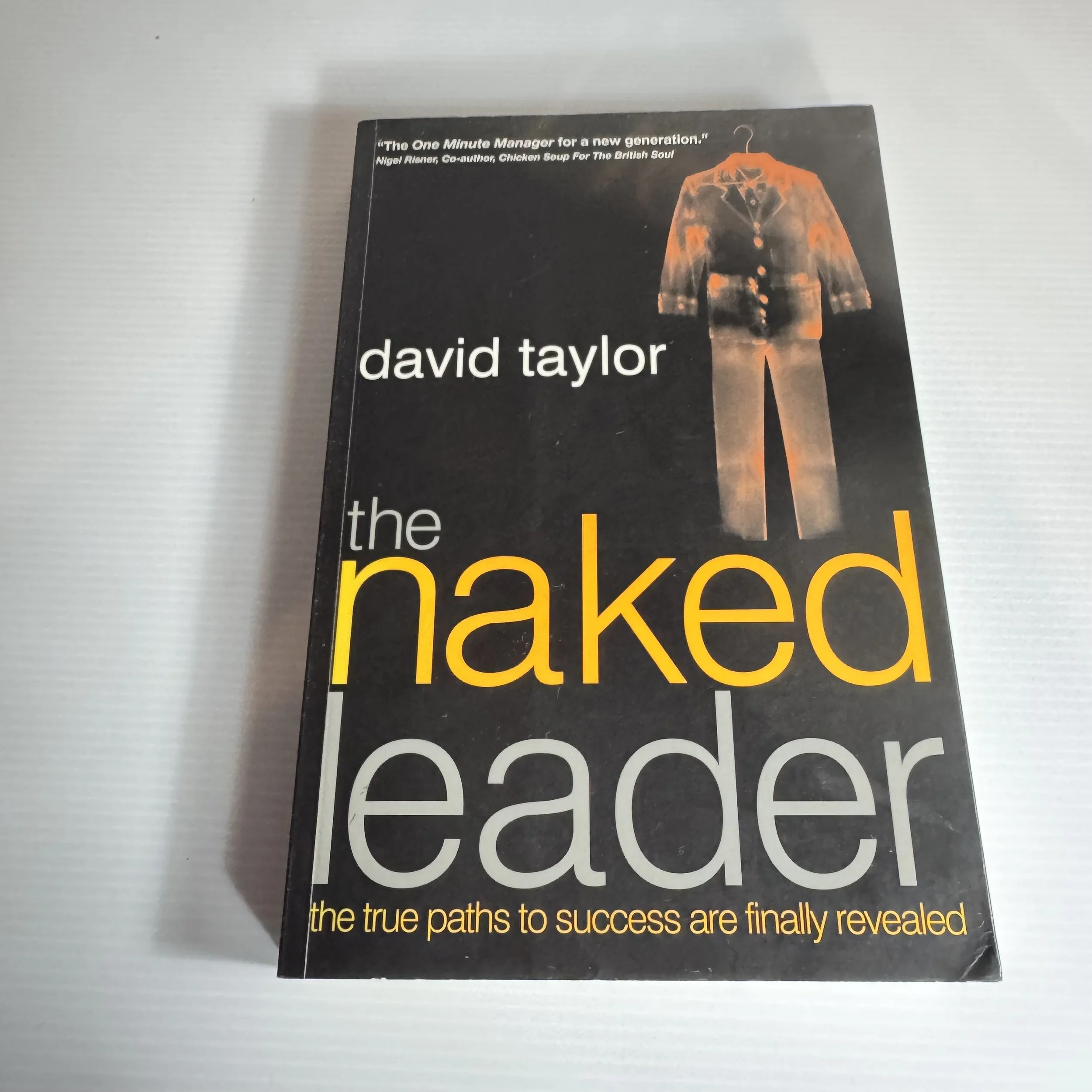 The Naked Leader : The True Paths to Success Are Finally Revealed - David Taylor