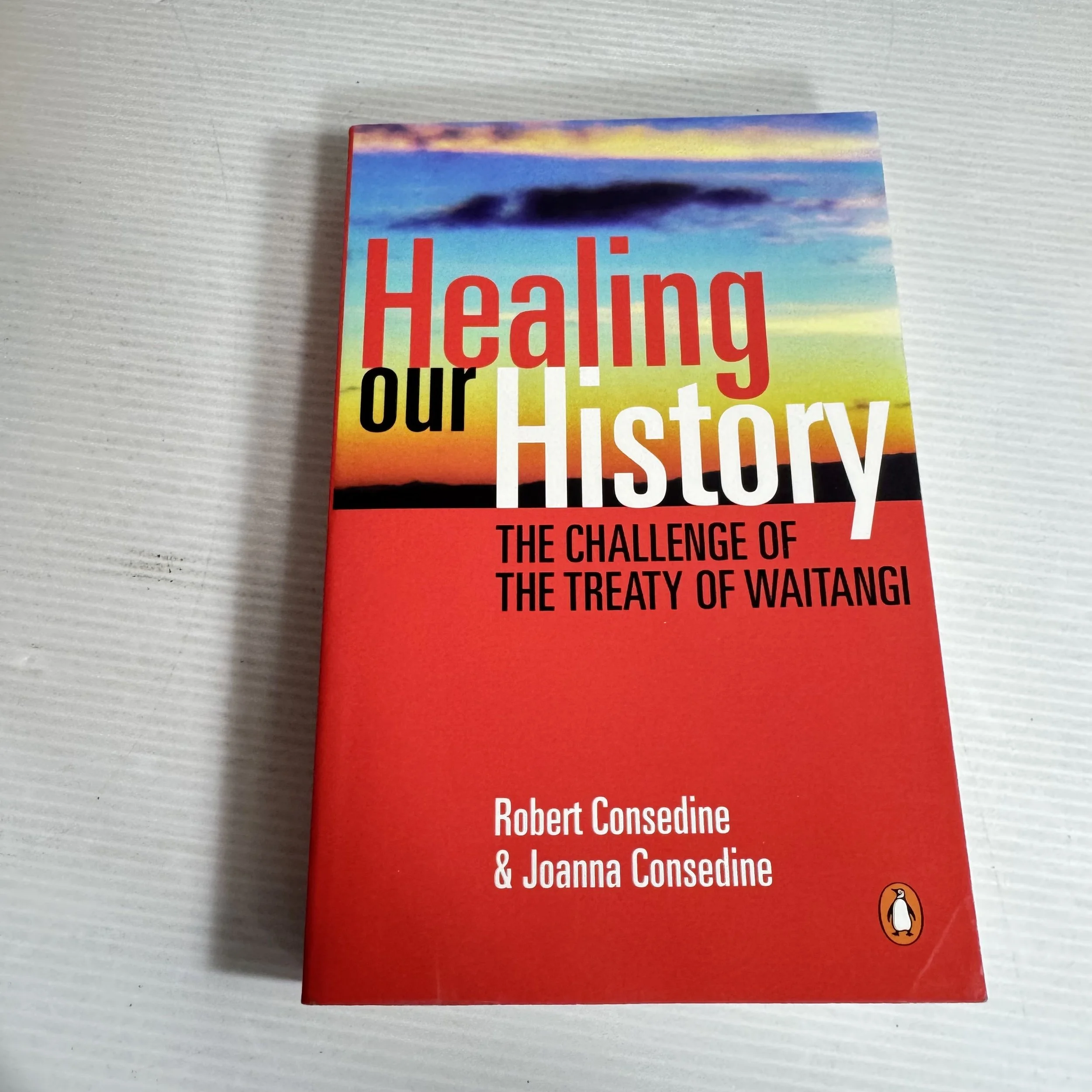 Healing Our History : The Challenge of The Treaty of Waitangi - Robert Consedine & Joanna Consedine
