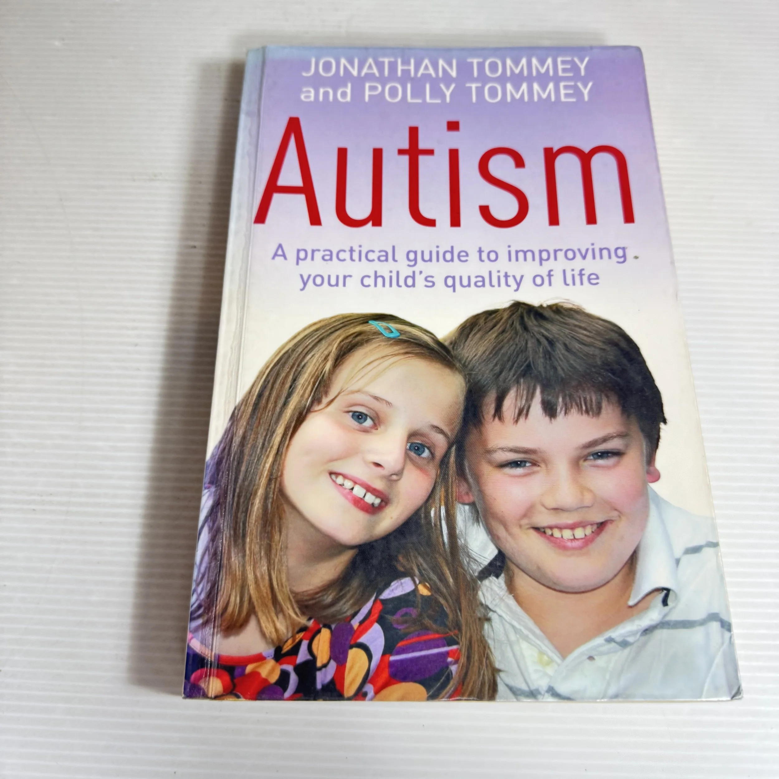 Autism: A practical Guide To Improving Your Child's Quality Of Life - Jonathan Tommy And Polly Tommey