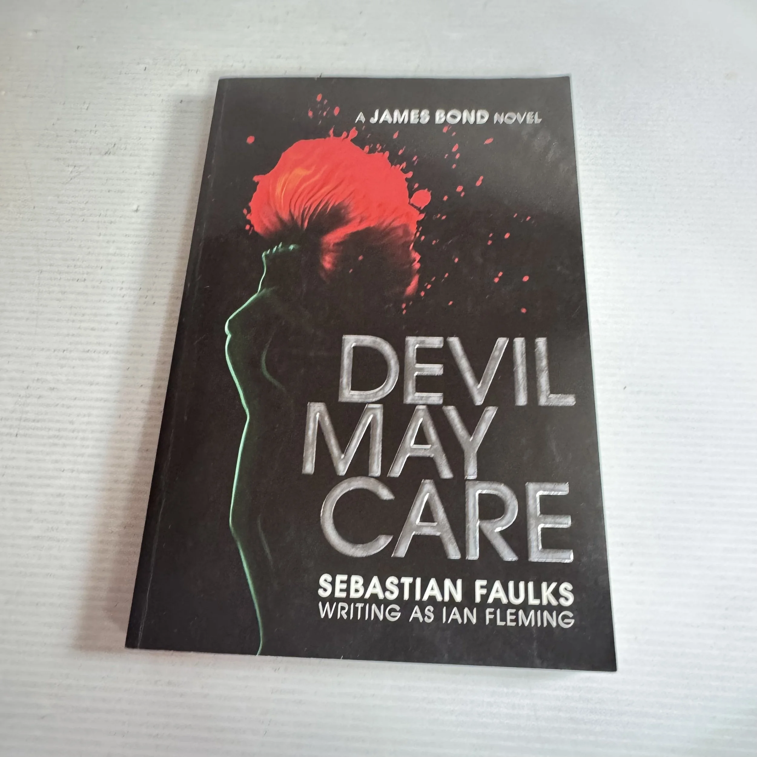 Devil May Care - Sebastian Faulks Writing As Ian Fleming