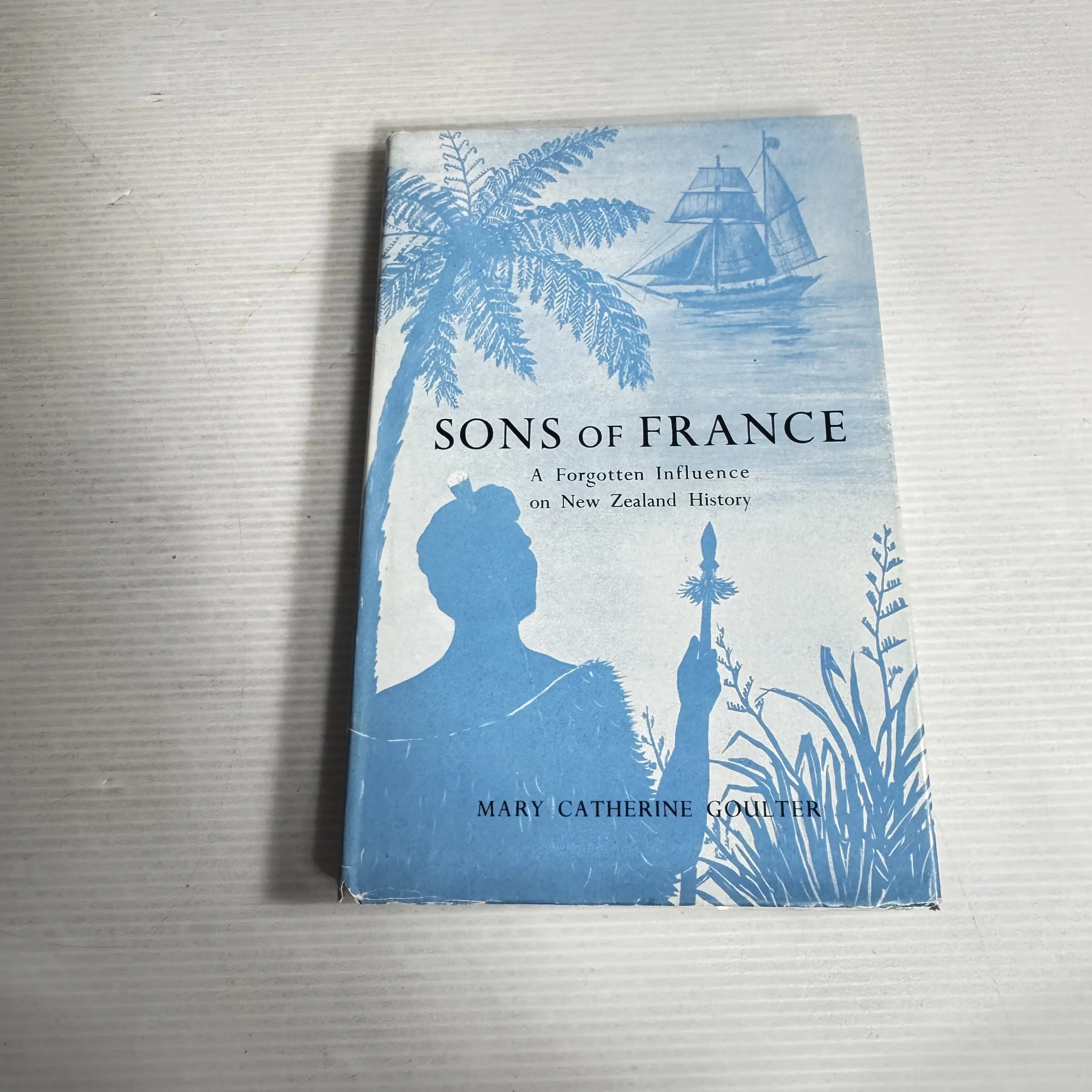 Sons of France : A Forgotten Influence on New Zealand History - Mary Catherine Coulter (First Edition 1957)