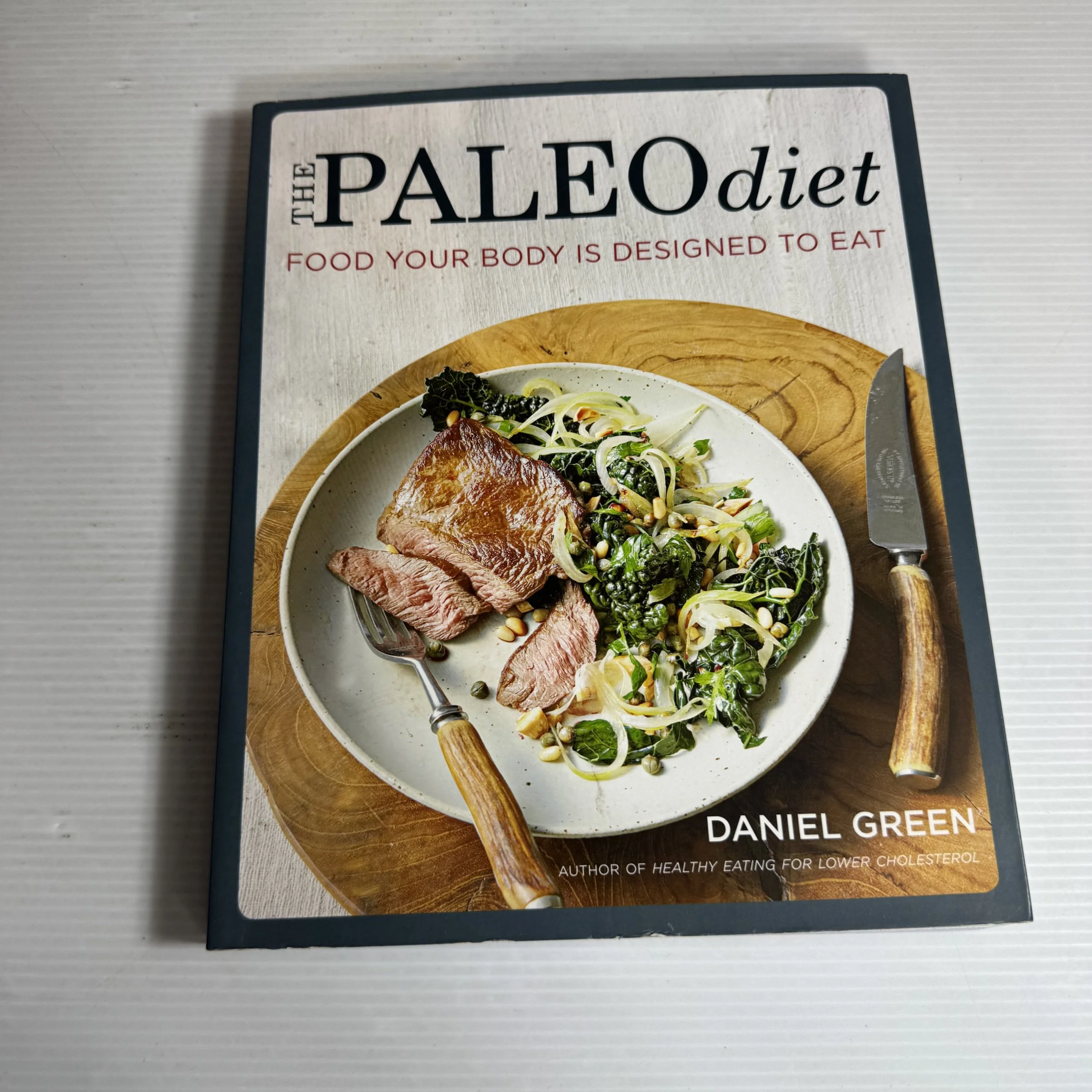The Paleo Diet : Food Your Body is Designed to Eat - Daniel Green