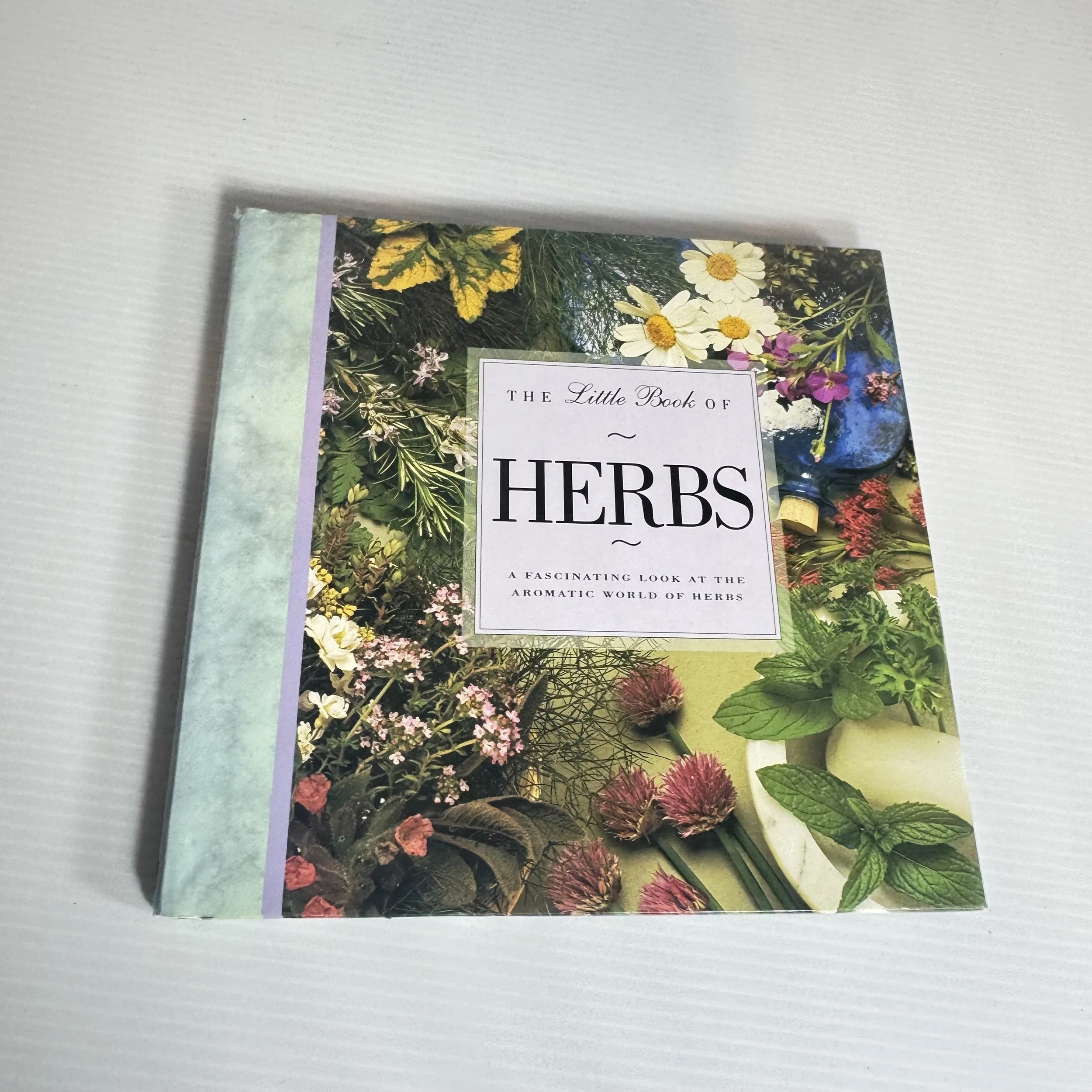 The Little Book of Herbs : A Fascinating Look At the Aromatic World of Herbs