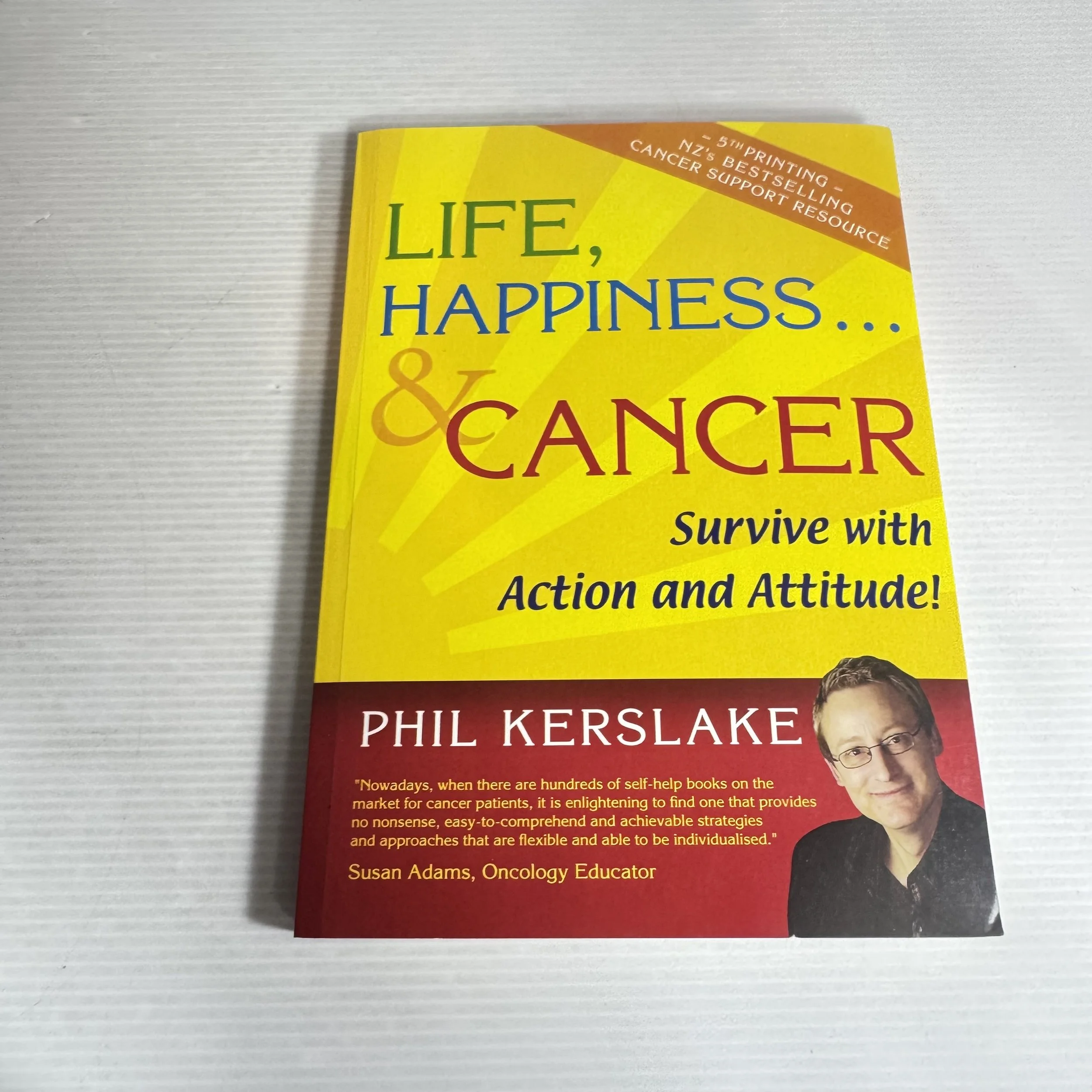 Life, Happiness... & Cancer : Survive with Action and Attitude! - Phil Kerslake