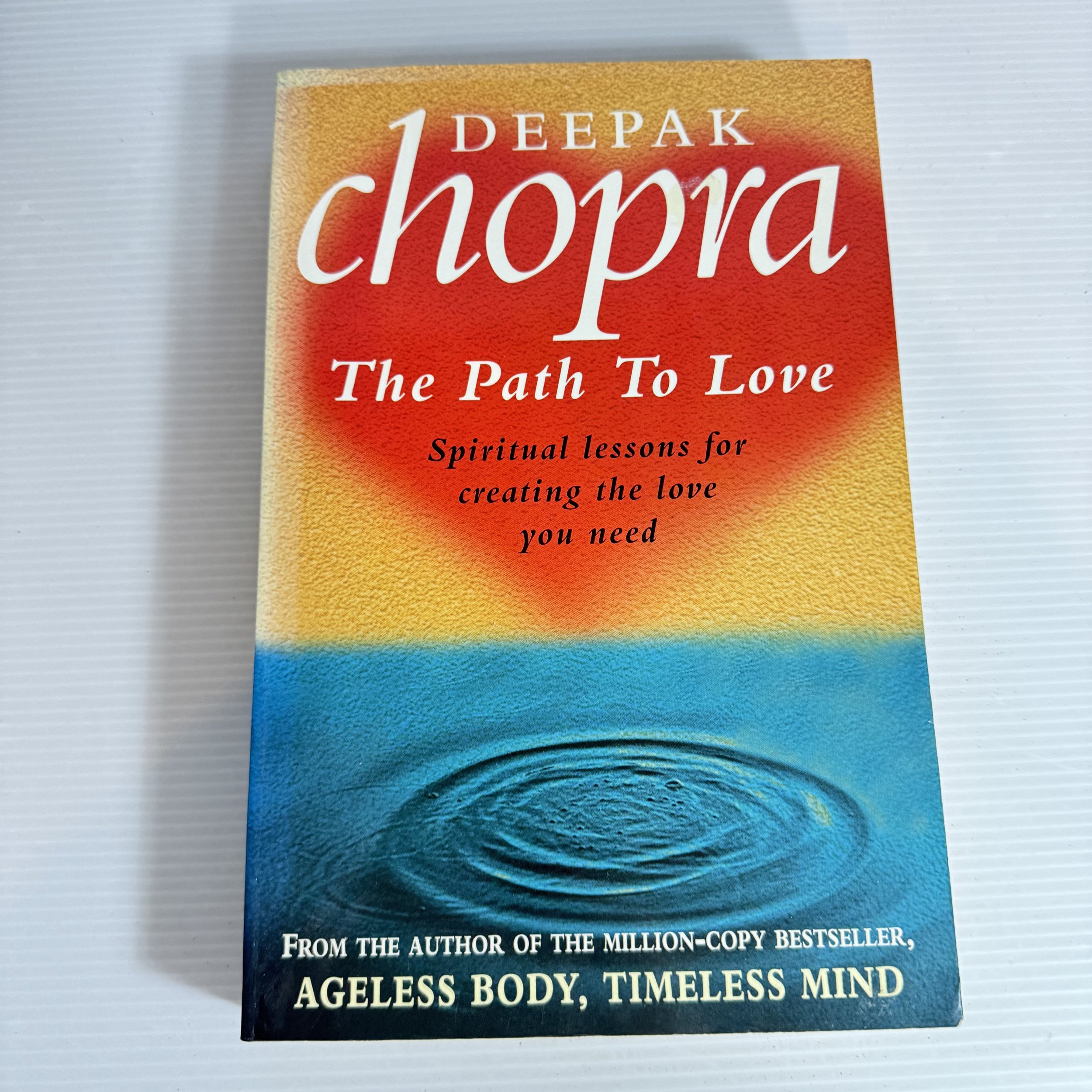 The Path To Love : Spiritual Lessons for Creating the Love You Need - Deepak Chopra