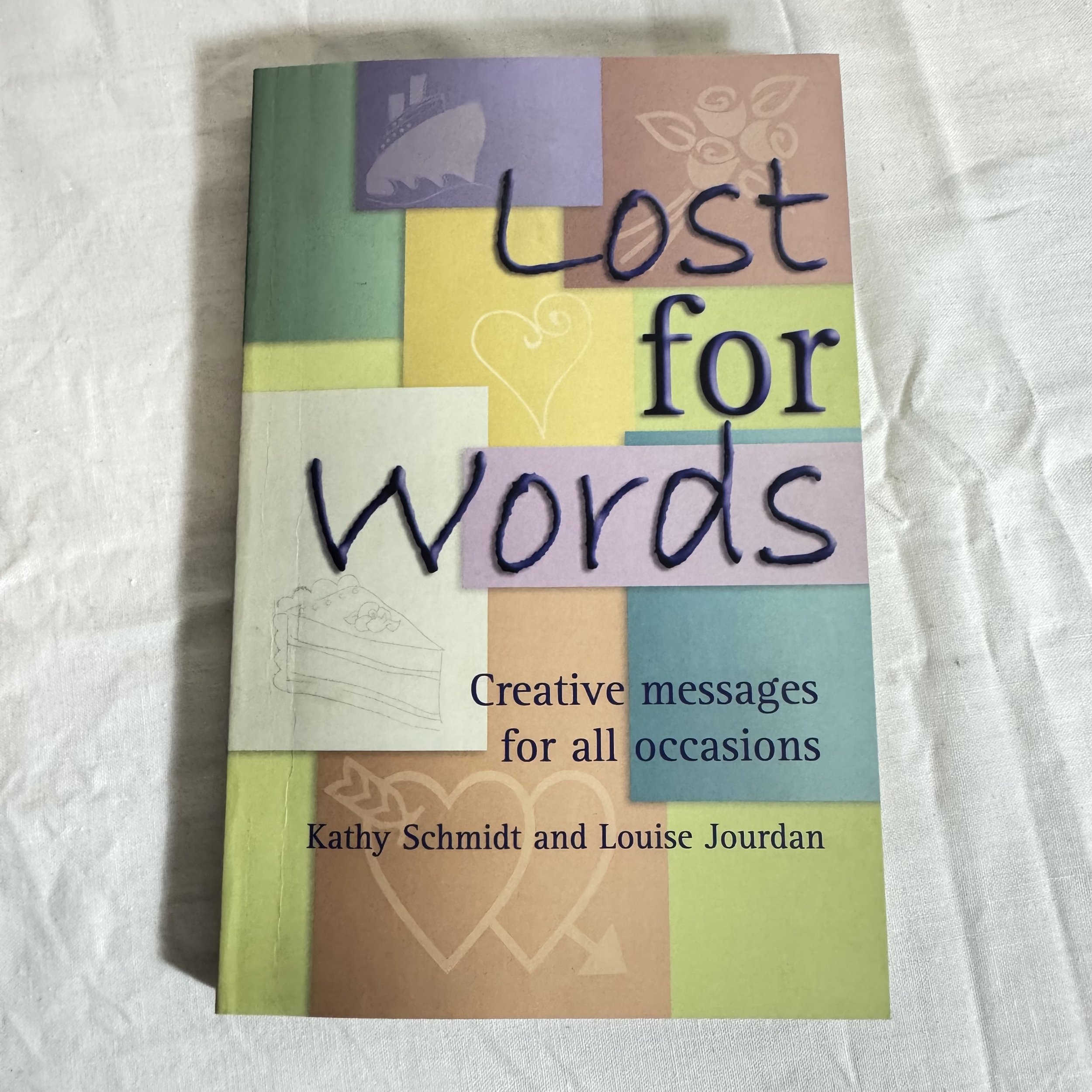 Lost for Words : Creative Messages for All Occasions - Kathy Schmidt & Louise Jourdan