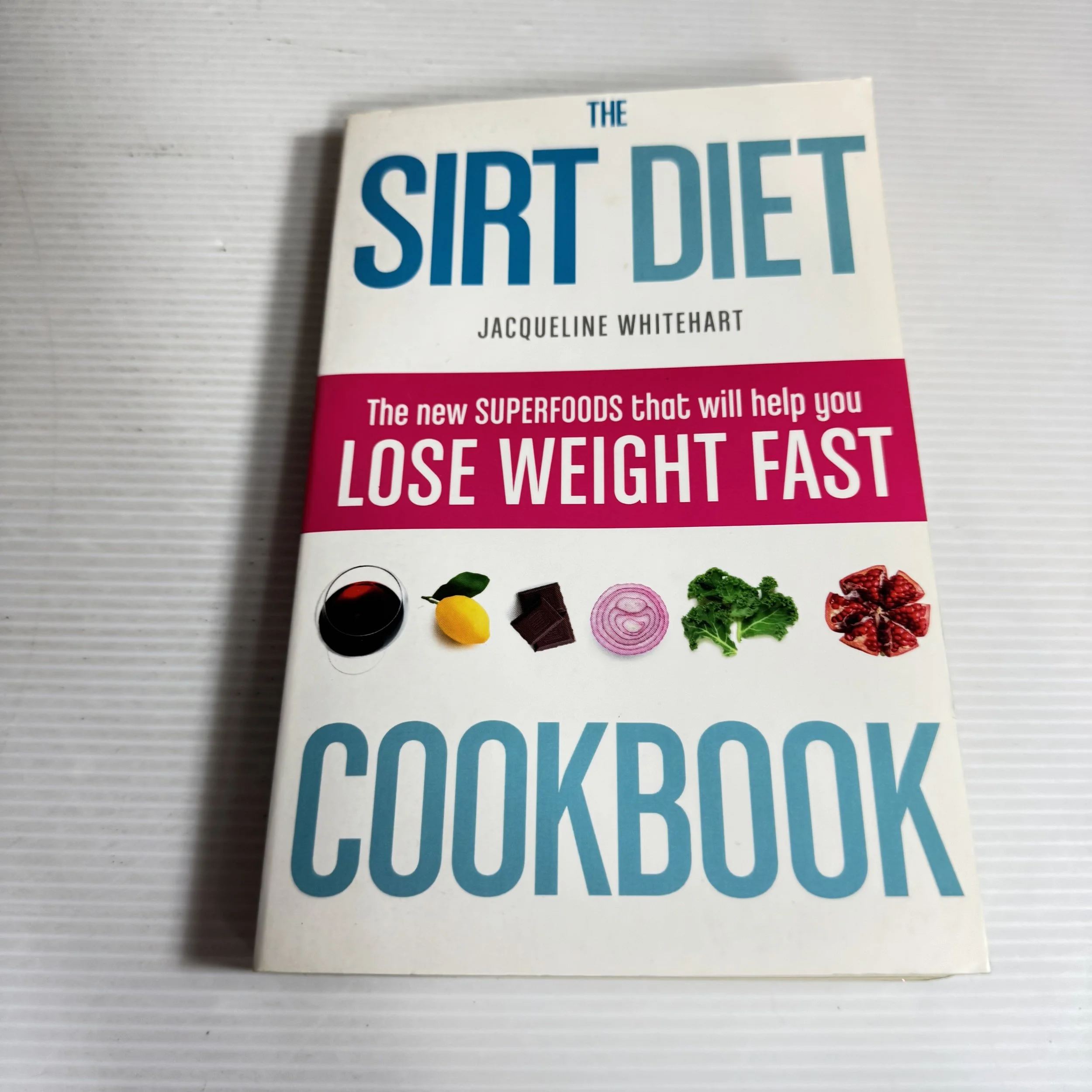 The SIRT Diet Cookbook  : Lose Weight Fast - Jacqueline Whitehart