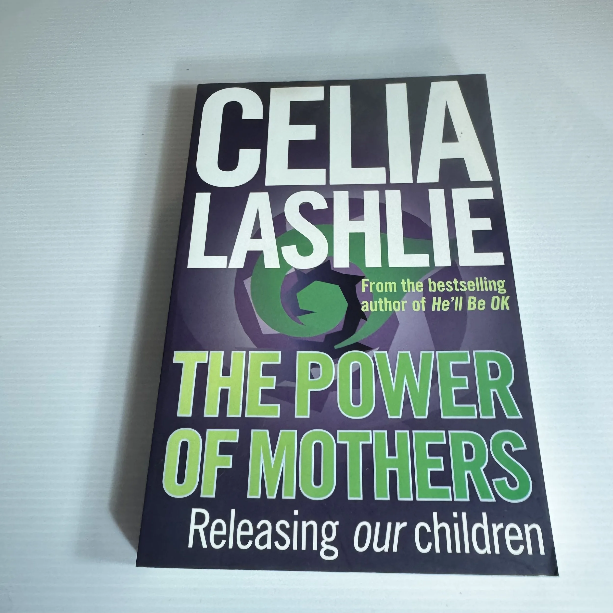 The Power of Mothers : Releasing Our Children - Celia Lashlie