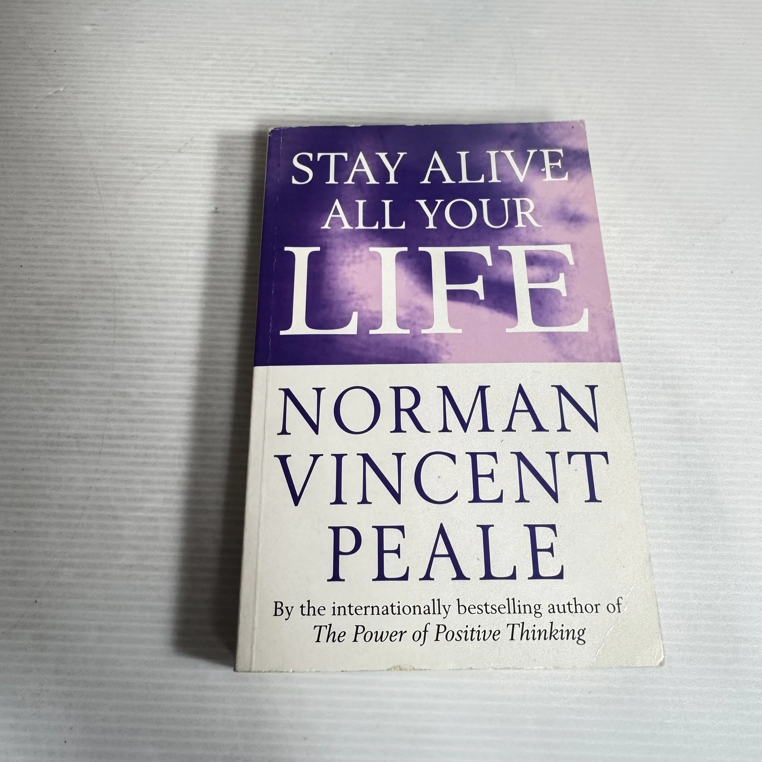 Stay Alive All Your Life - Norman Vincent Peale