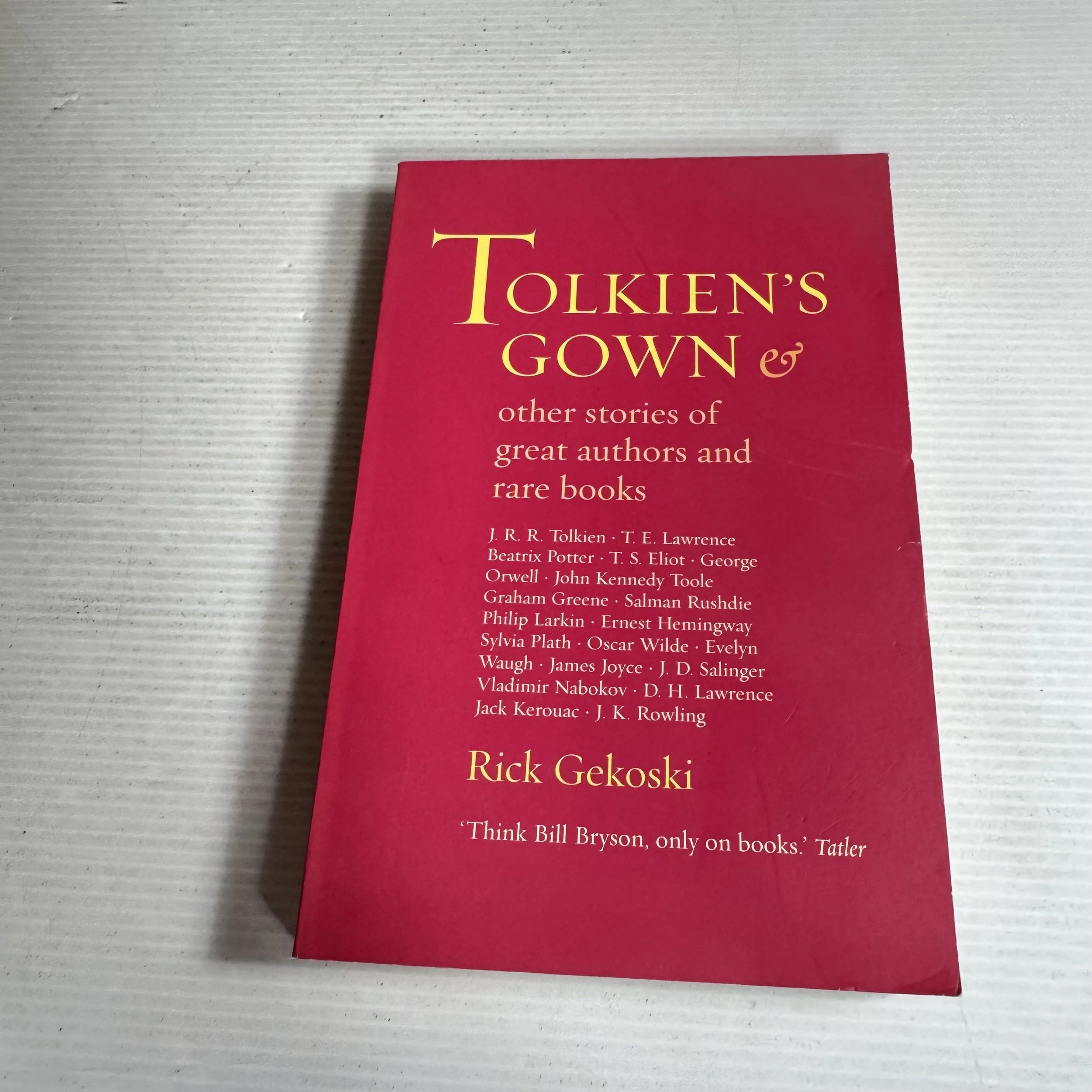 Tolkien's Gown & Other Stories of Great Authors and Rare Books - Rick Gekoski