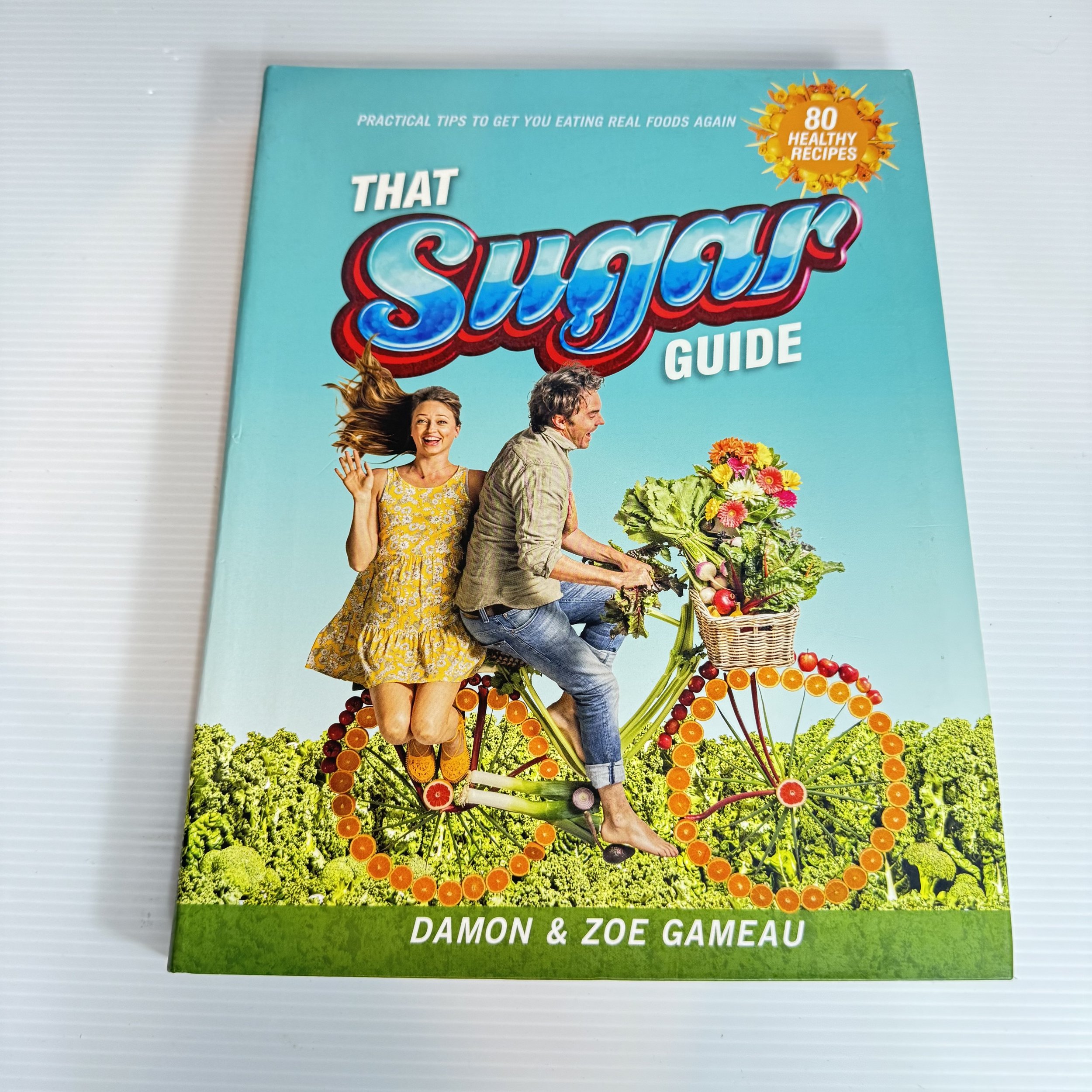 The Sugar Guide : Practical Tips To Get You Eating Real Foods Again - Damon & Zoe Gameau