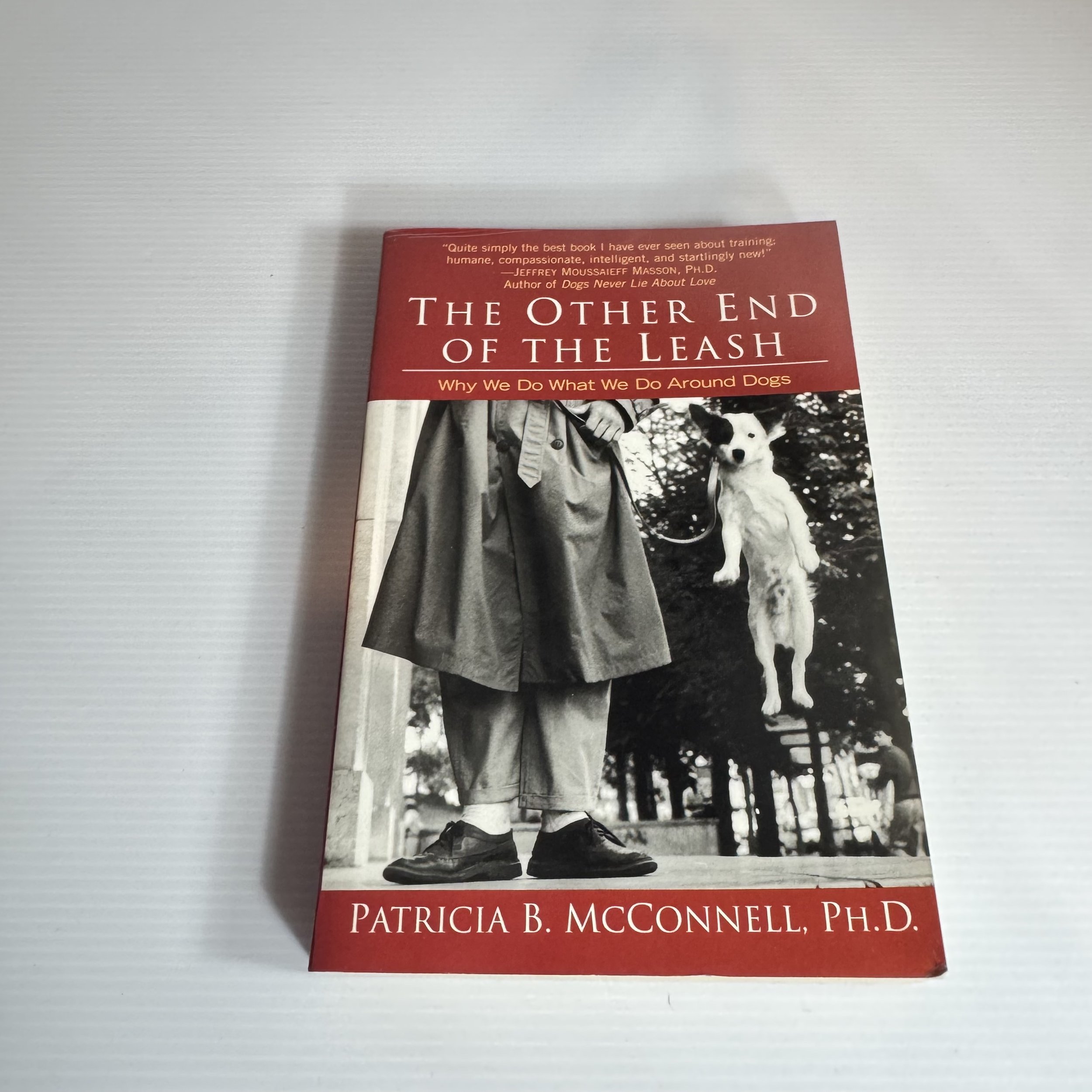 The Other End of the Leash : Why We Do What We Do Around Dogs - Patricia B. McConnell, Ph.D.