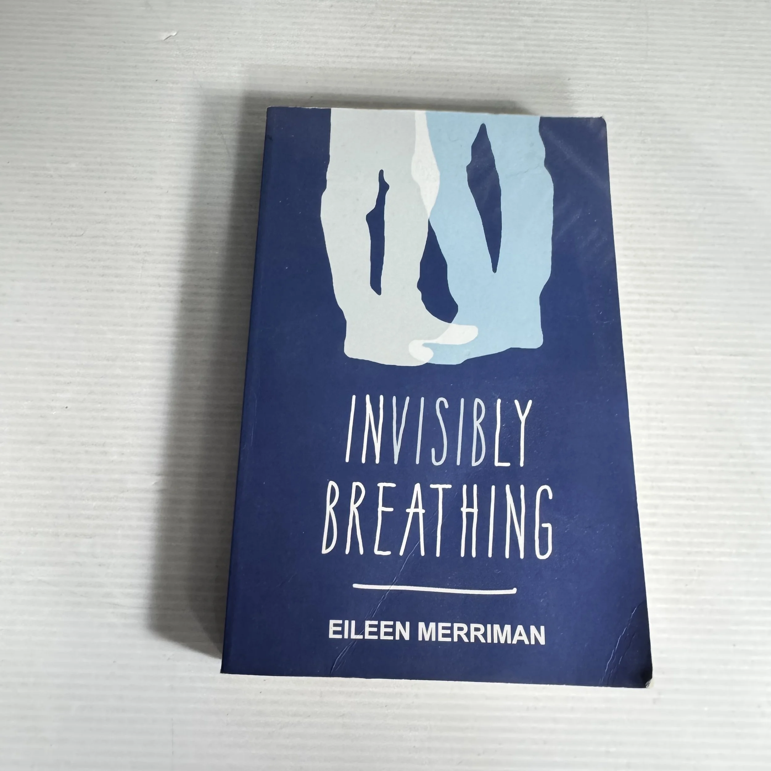 Invisibly Breathing - Eileen Merriman