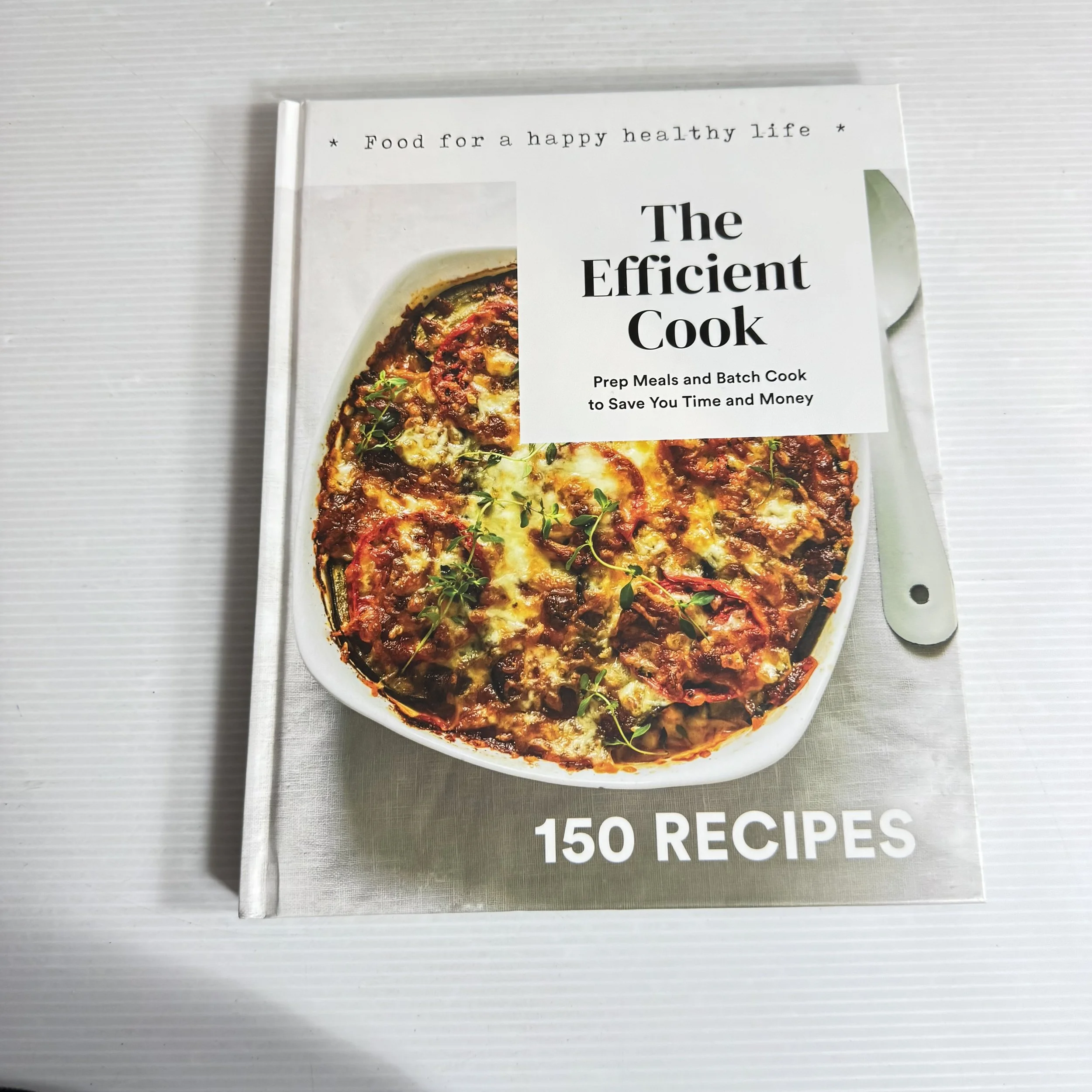 The Efficient Cook: Prep Meals And Batch Cook To Save You Time And Money