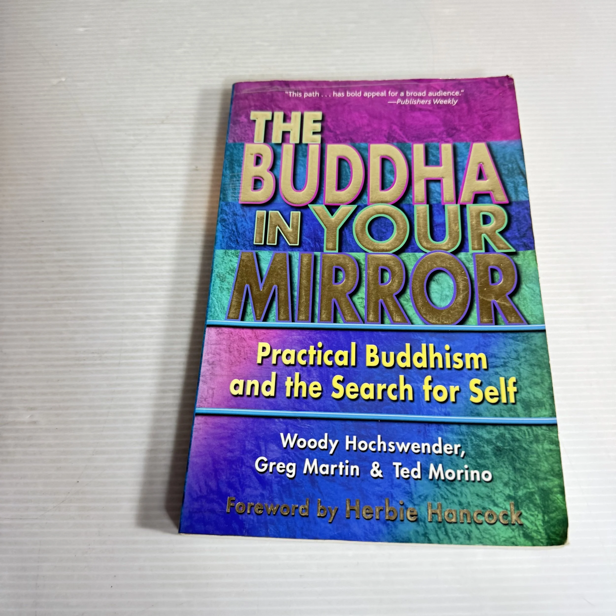 The Buddha in Your Mirror : Practical Buddhism and the Search for Self - Woody Hochswender, Greg Martin & Ted Morino