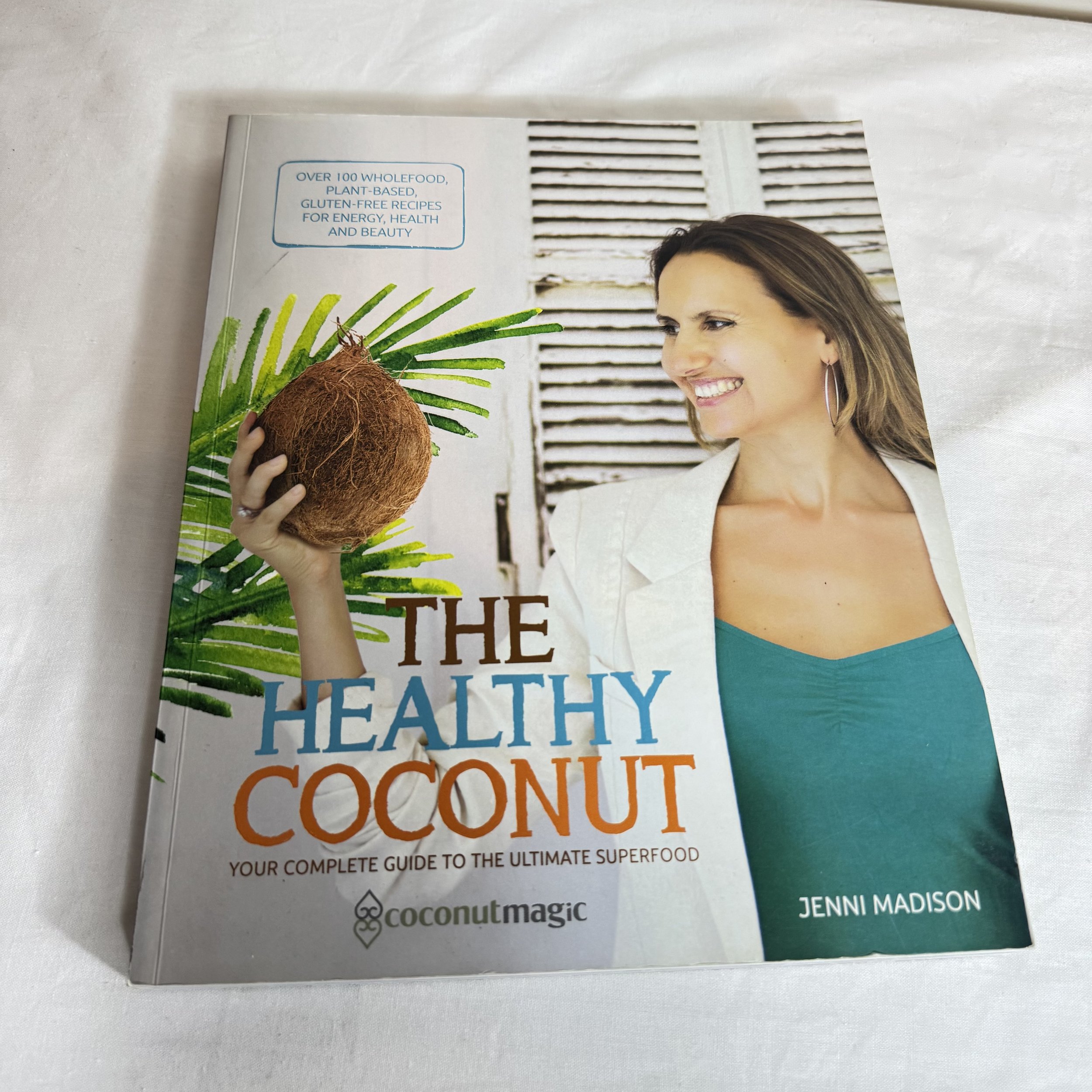 The Healthy Coconut : Your Complete Guide to the Ultimate Superfood - Jenni Maddison