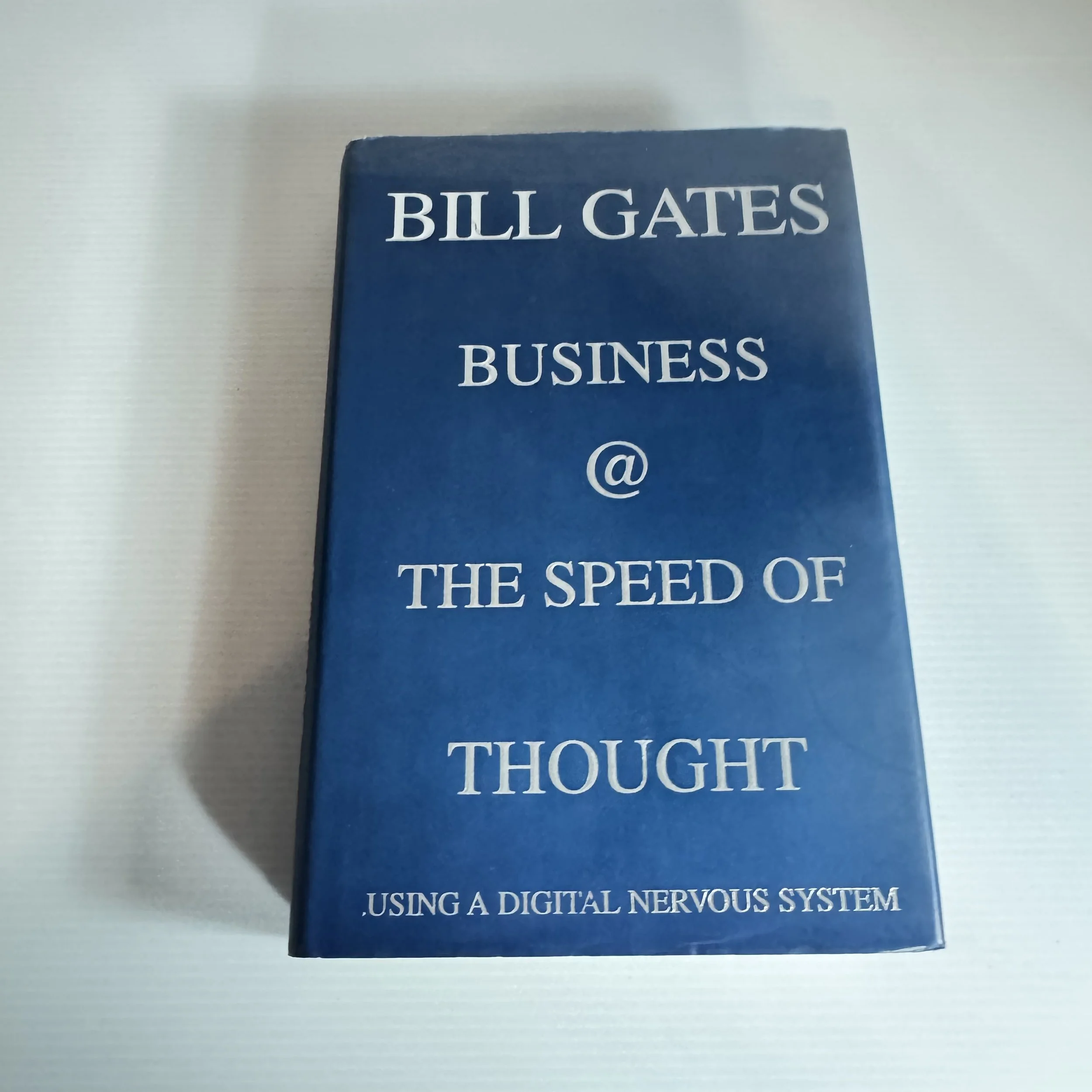 Bill Gates Business @ The Speed Of Thought : Using A Digital Nervous System