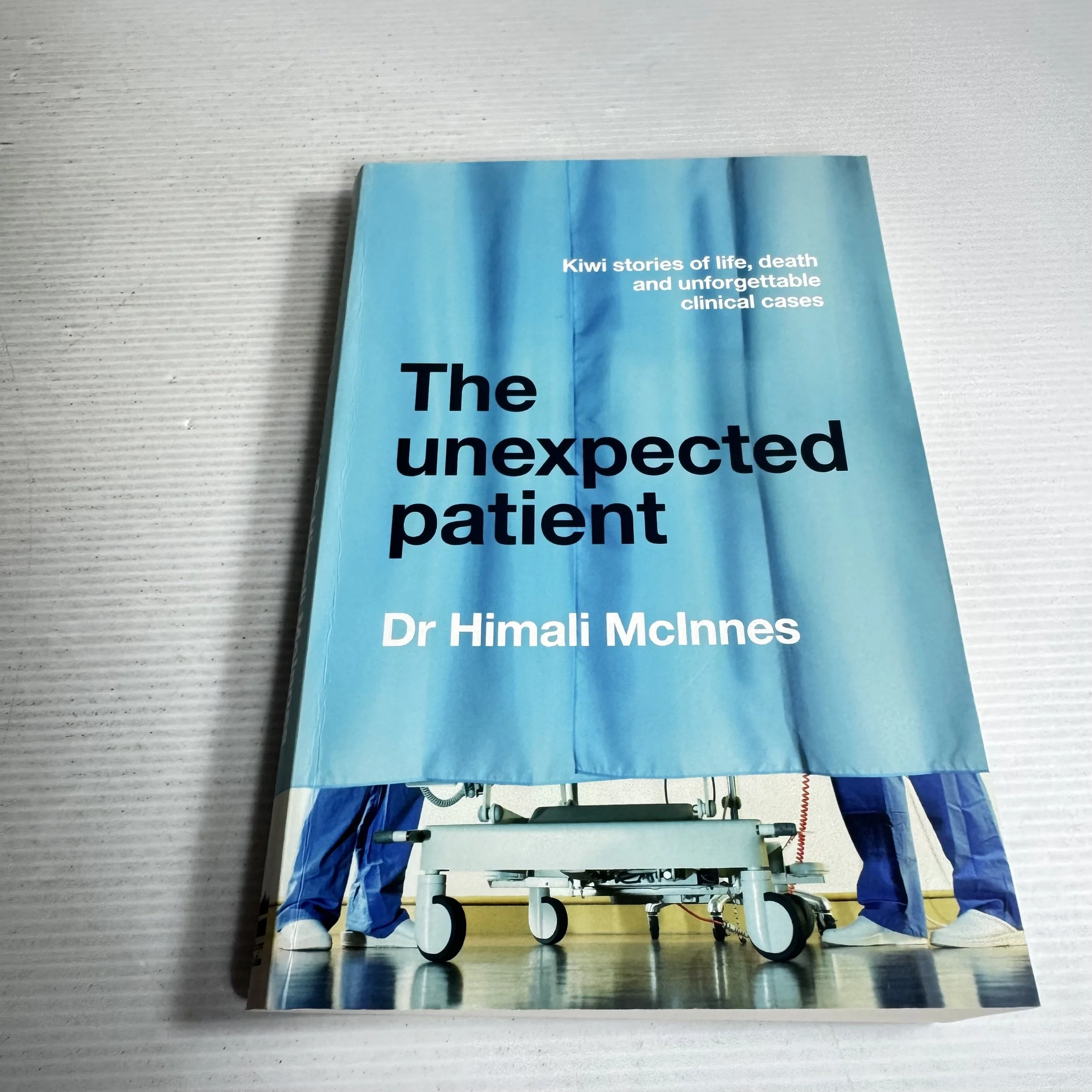 The Unexpected Patient : Kiwi Stories of Life, Death and Unforgettable Clinical Cases - Dr Himali McInnes