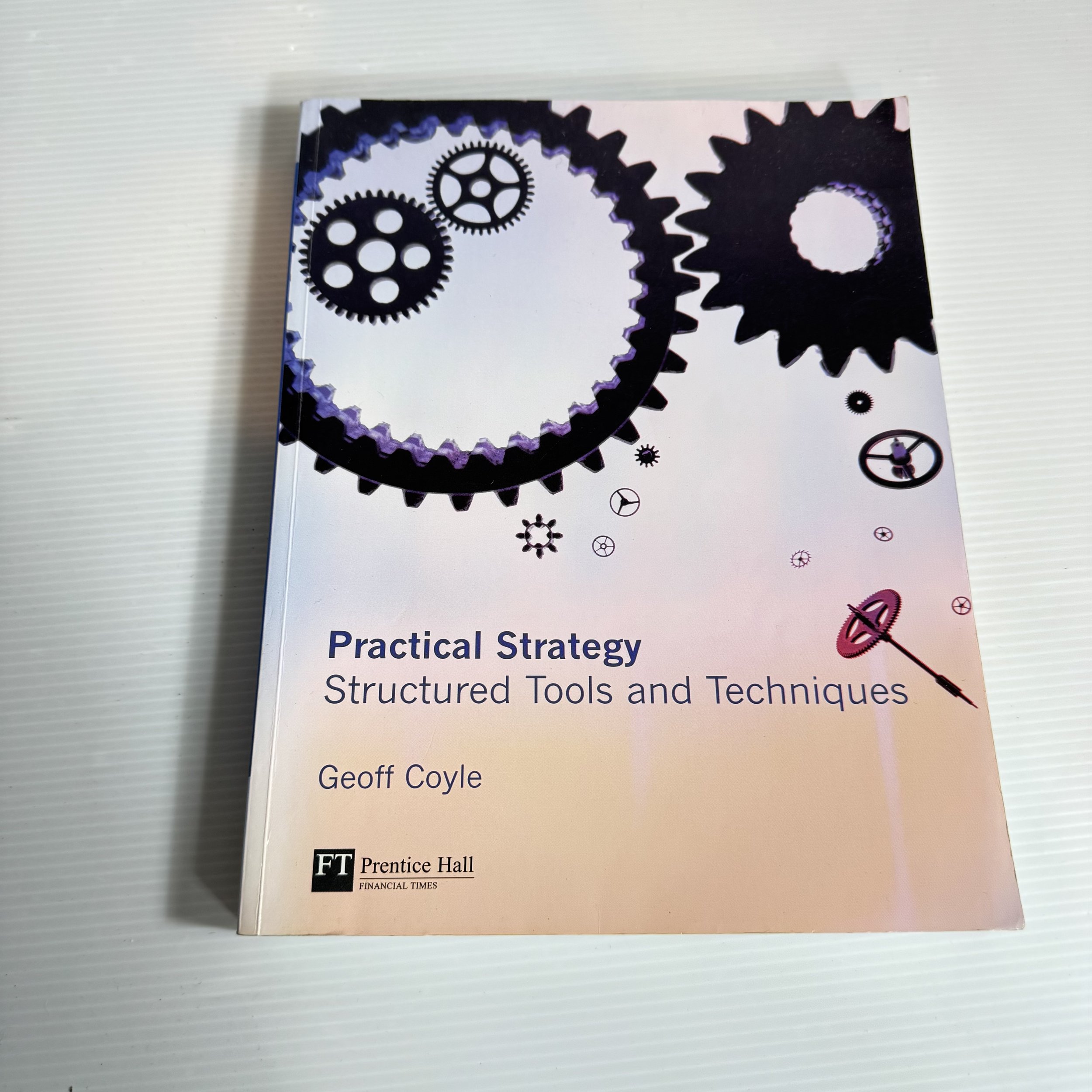Practical Strategy : Structured Tools and Techniques (1st Ed.) - Geoff Coyle
