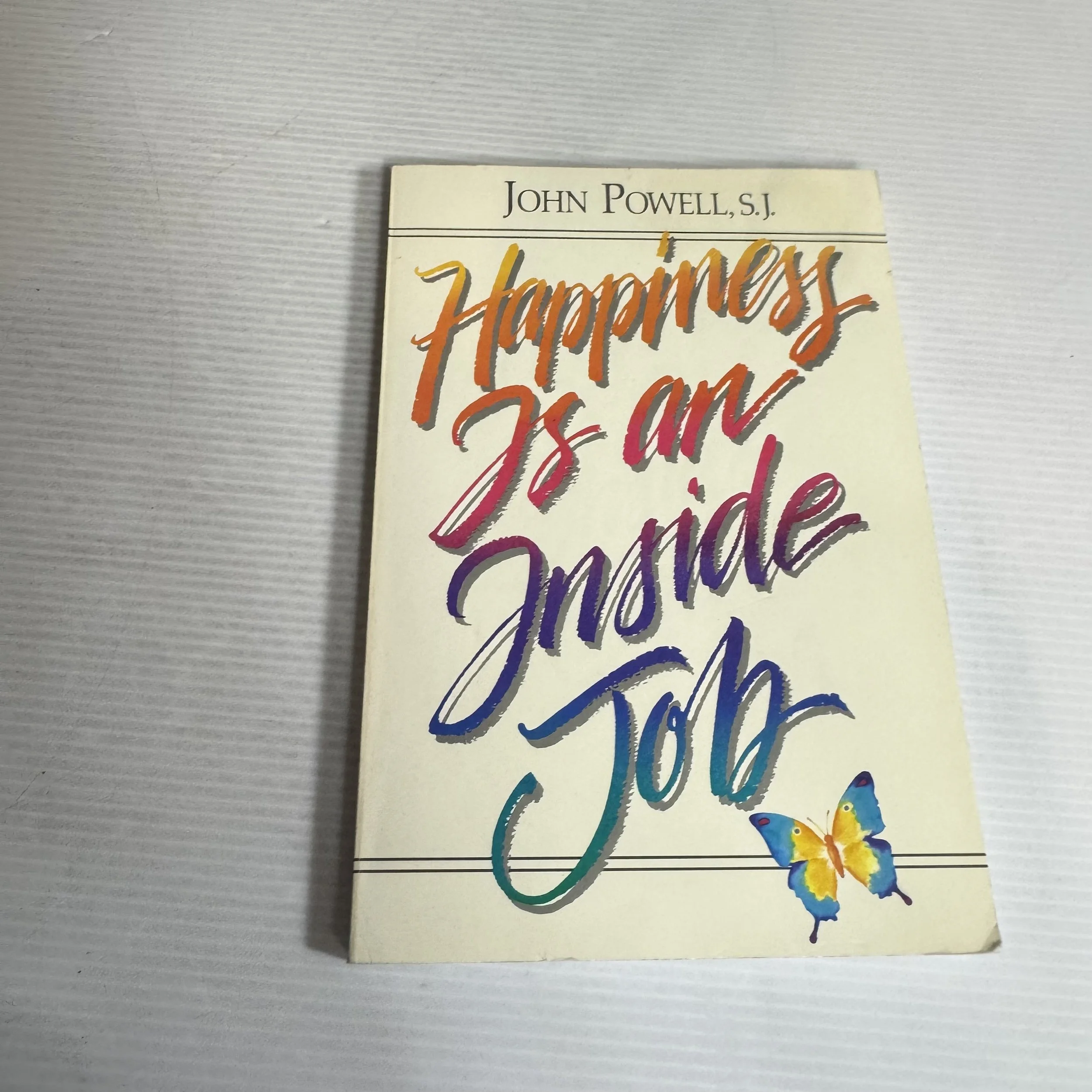 Happiness Is An Inside Job - John Powell, S.J.