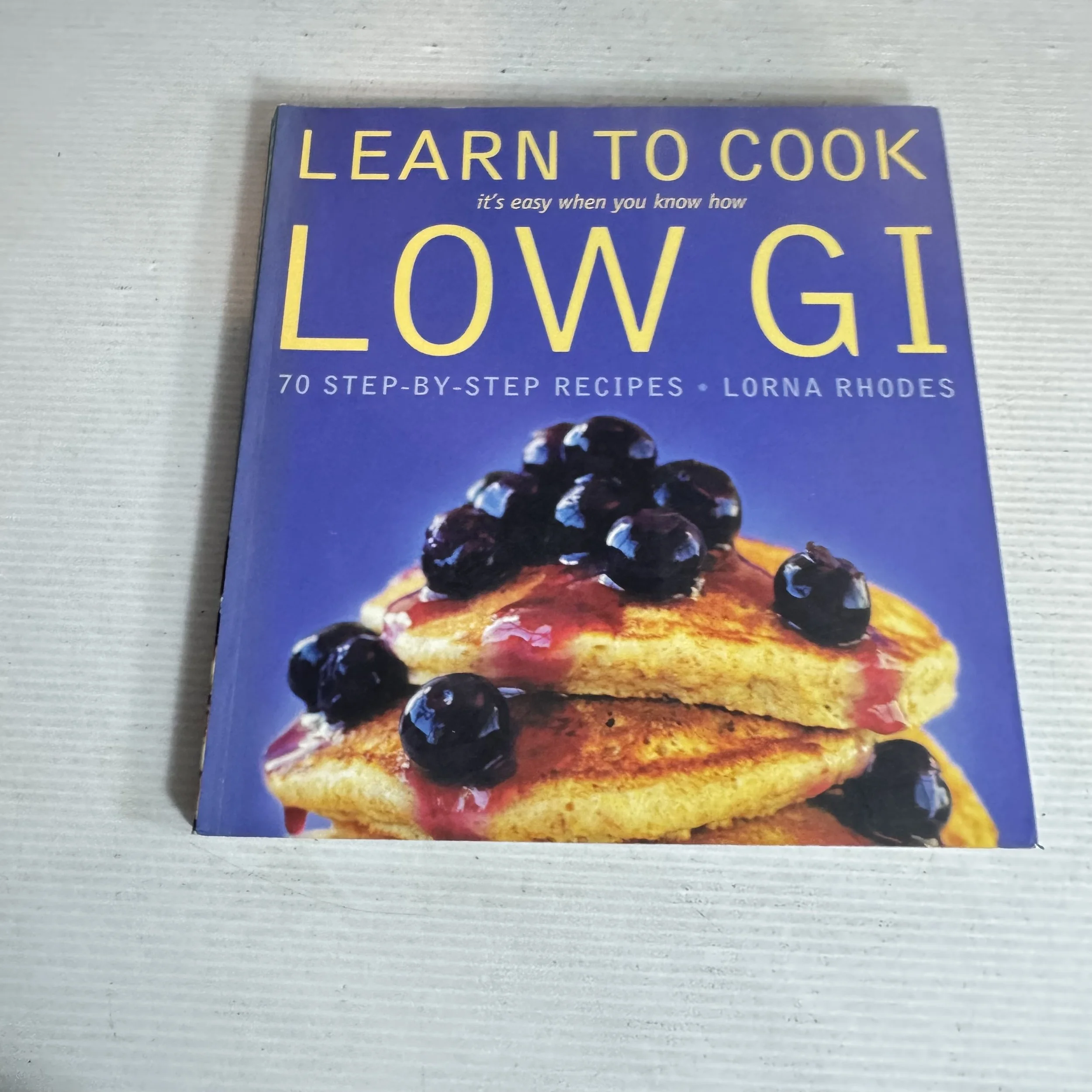Learn to Cook : Low GI - 70 Step-By-Step Recipes - Lorna Rhodes