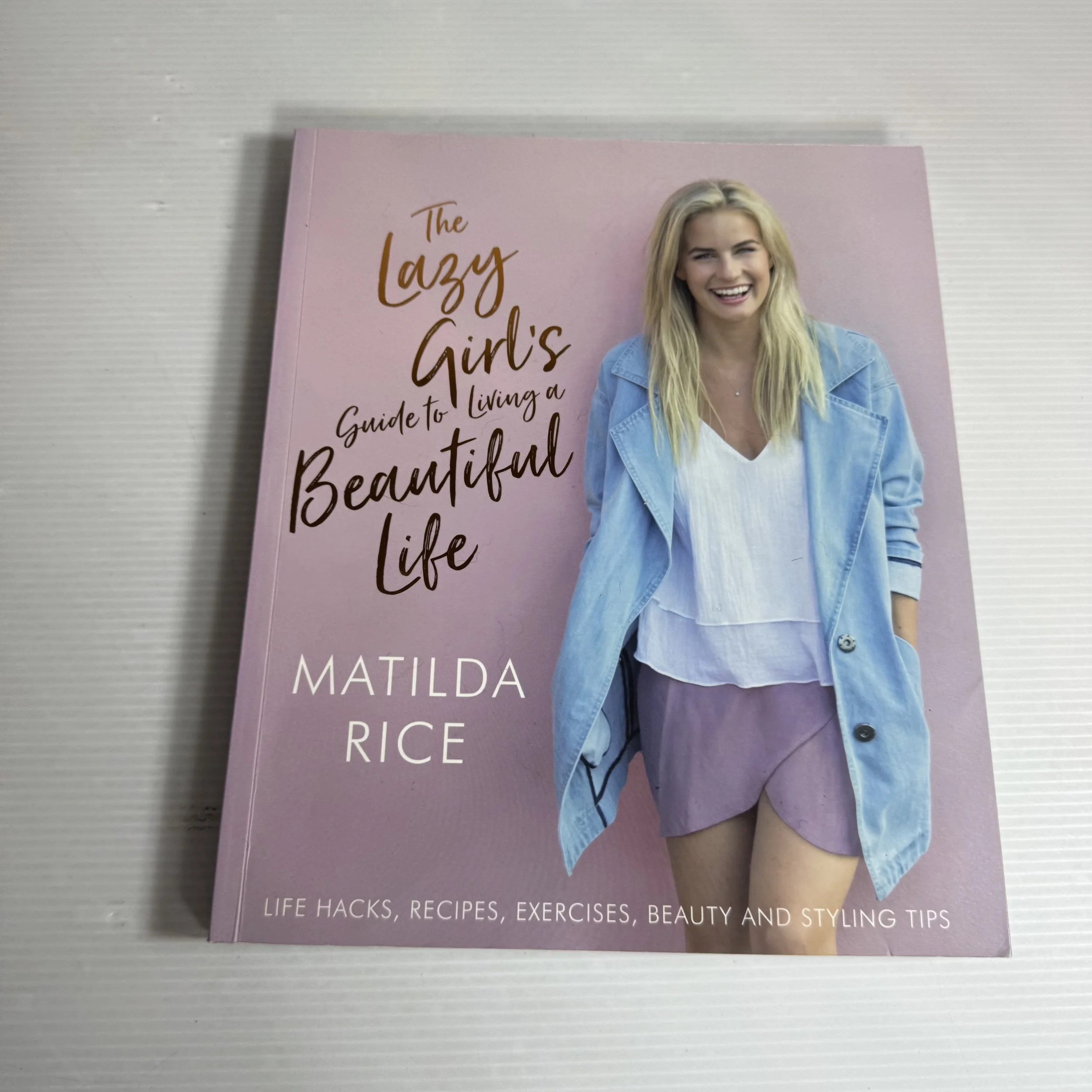 The Lazy Girl's Guide to Living a Beautiful Life - Matilda Rice