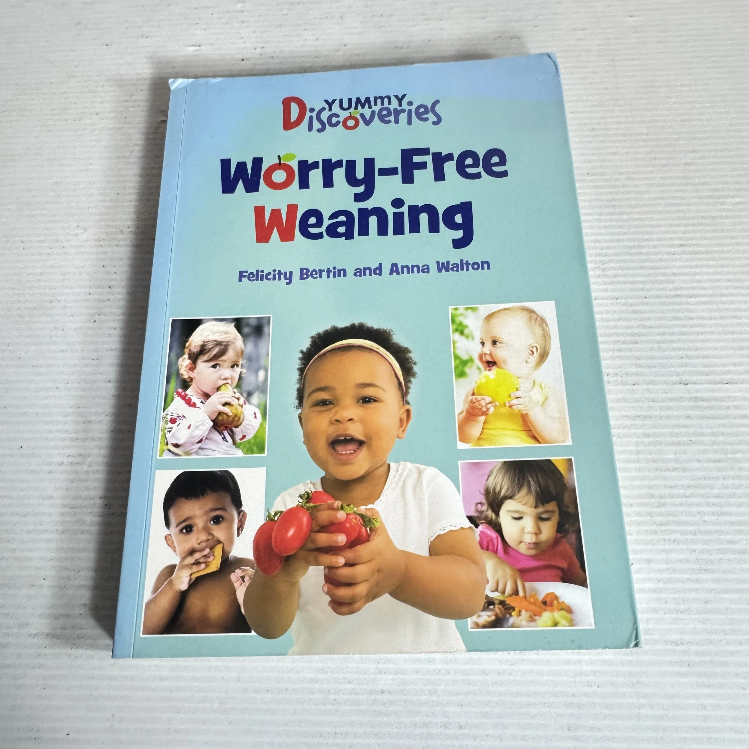 Worry-Free Weaning : Yummy Discoveries - Felicity Bertin & Anna Walton