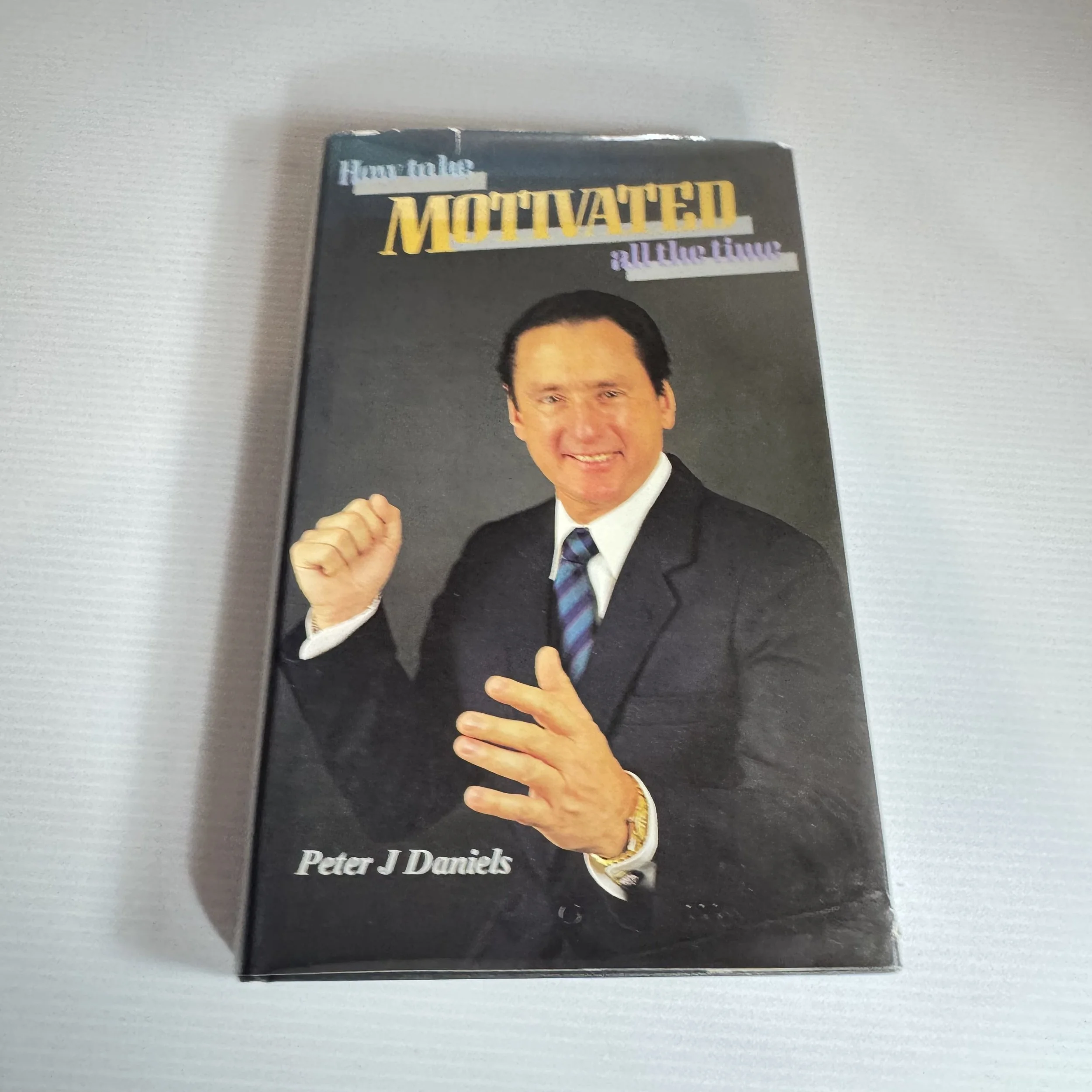 How To Be Motivated All The Time - Peter J Daniels