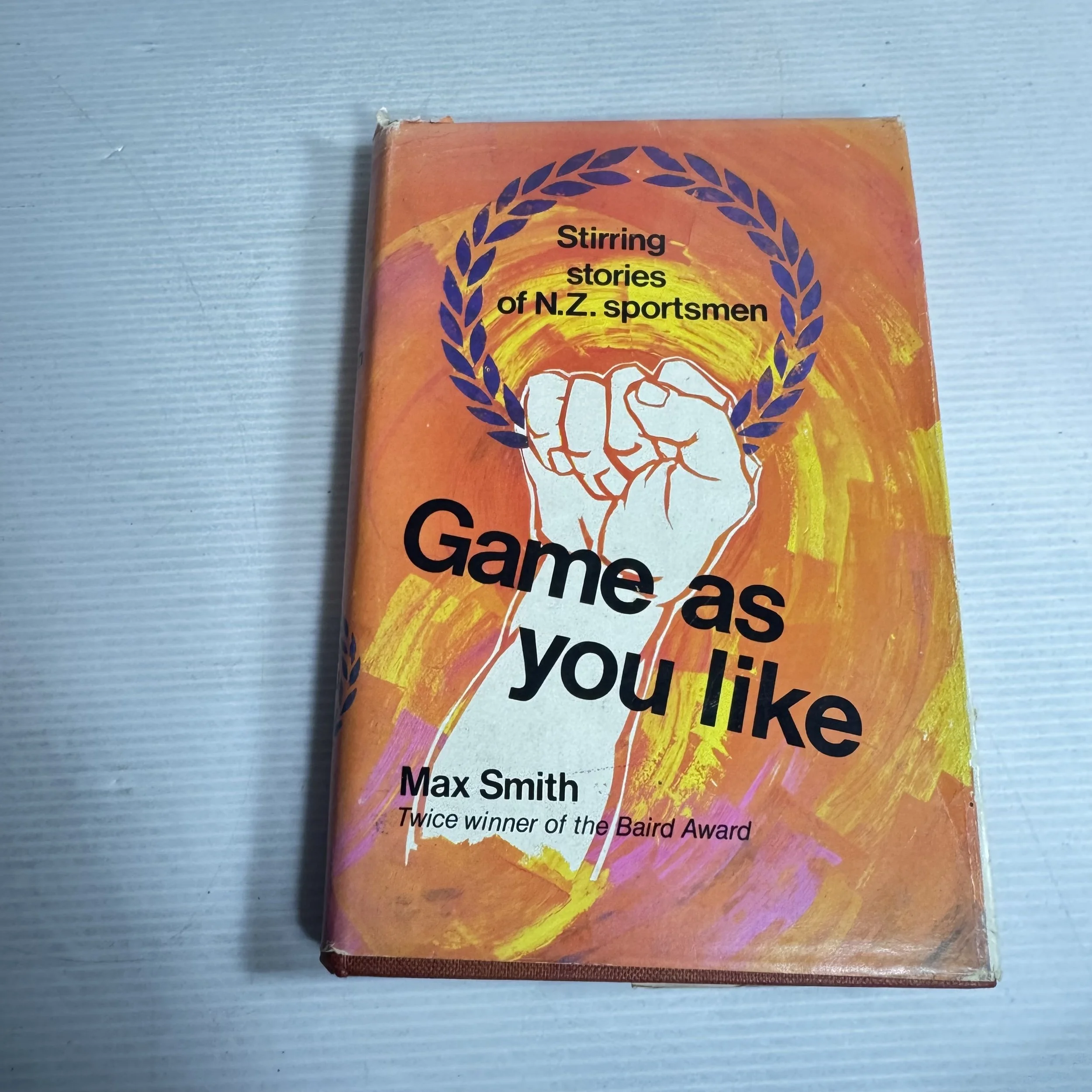 Game As You Like : Stirring Stories of N.Z. Sportsmen - Max Smith (1966)