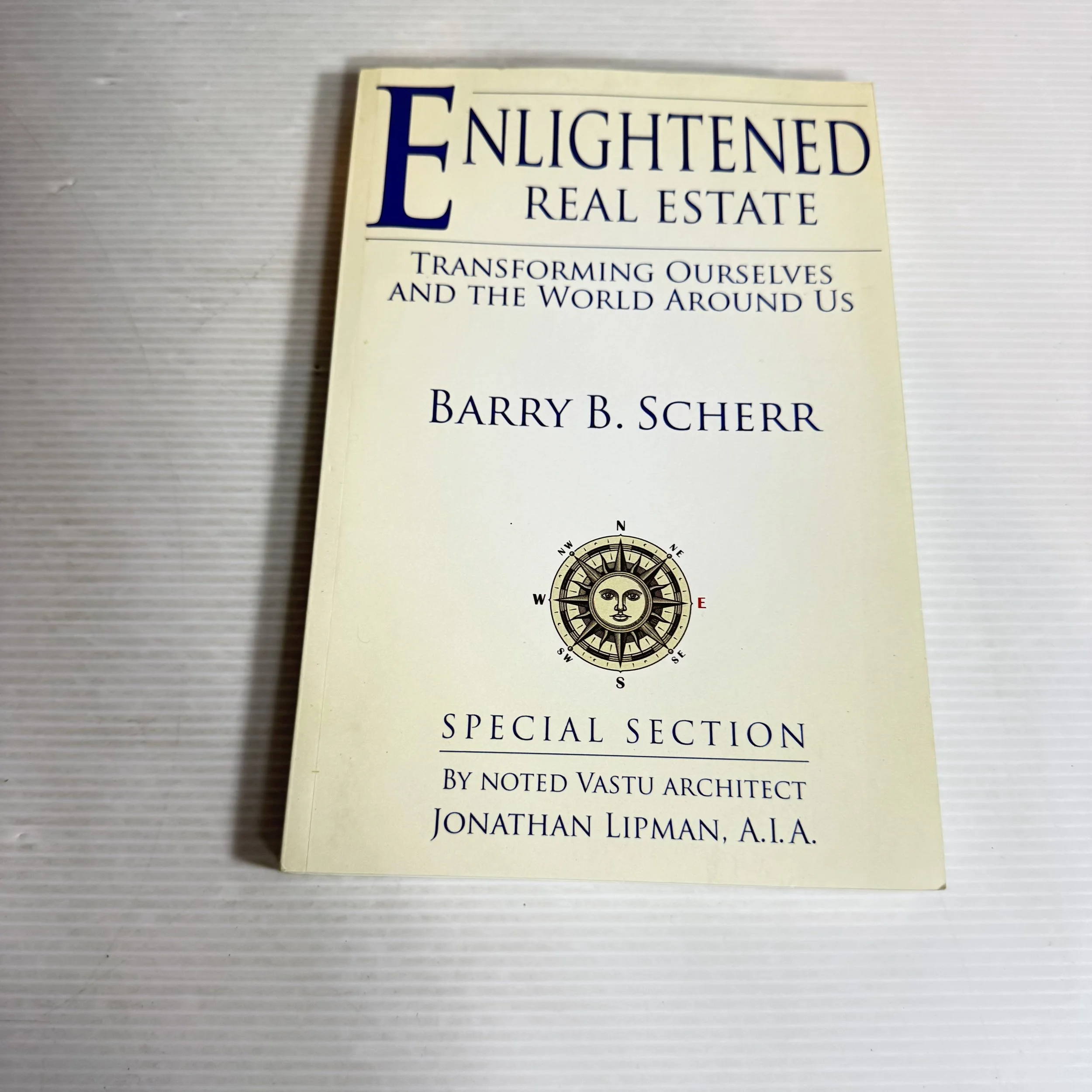 Enlightened Real Estate : Transforming Ourselves and the World Around Us - Barry B. Scherr