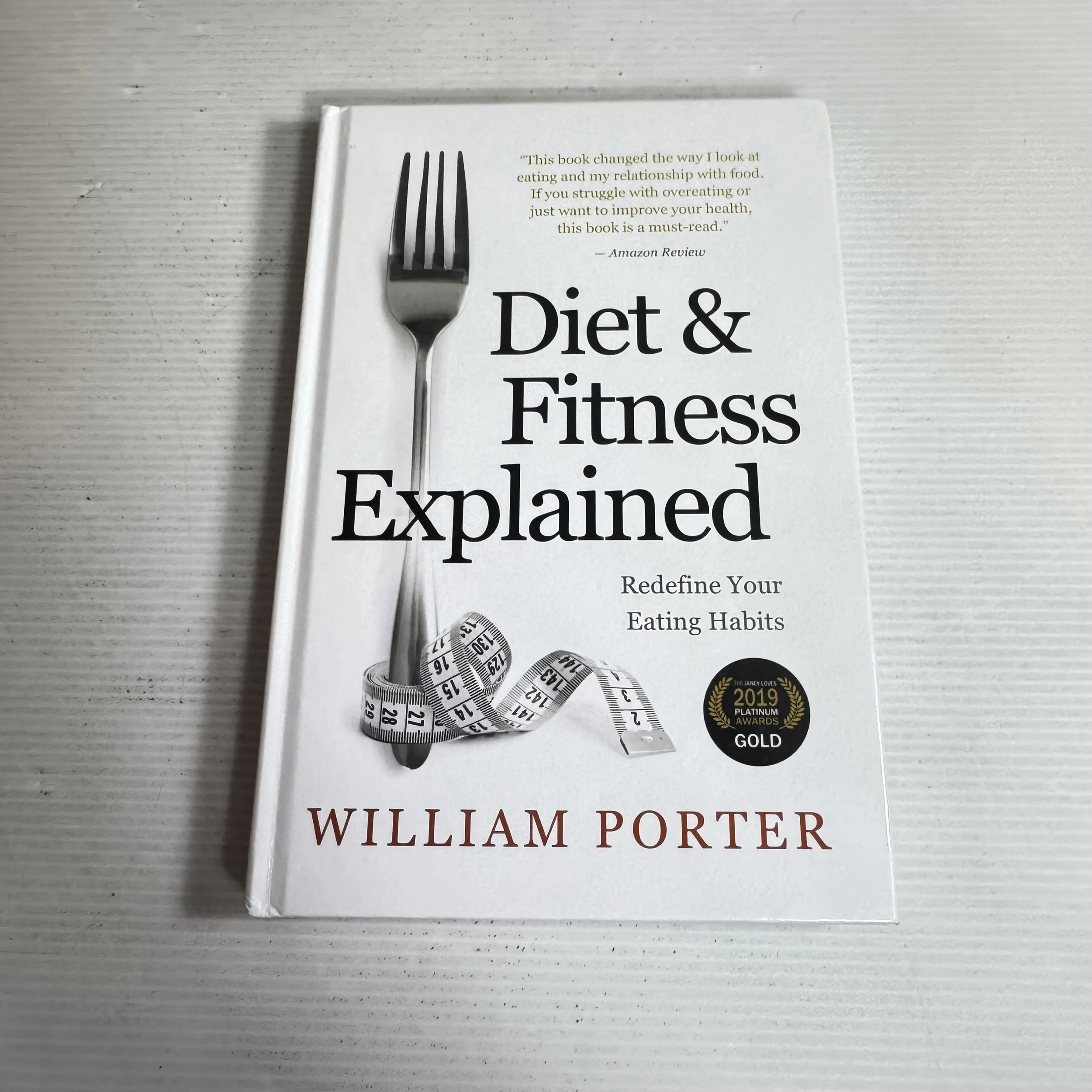 Diet & Fitness Explained : Redefine Your Eating Habits - William Porter
