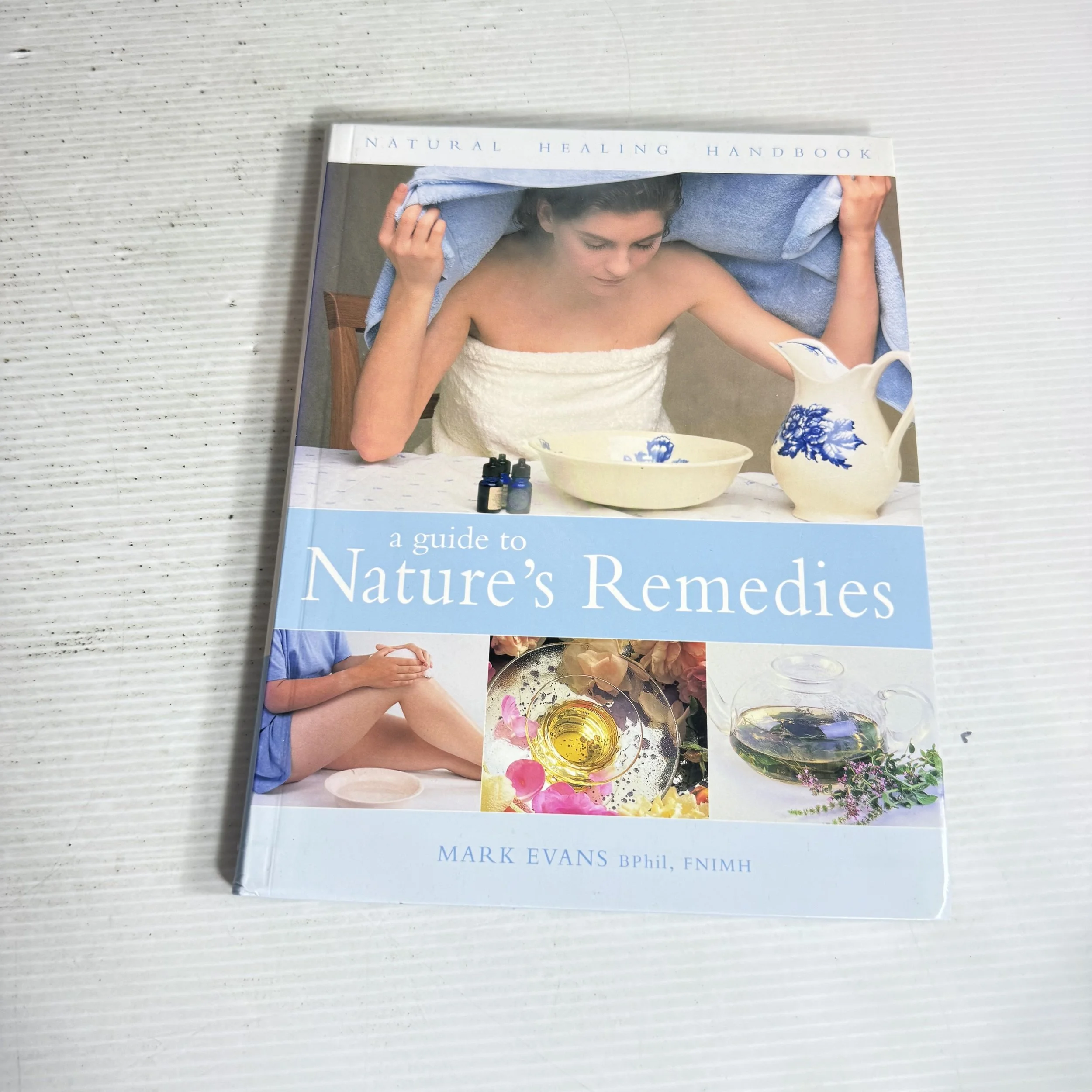 Natural Healing Handbook : A Guide to Nature's Remedies - Mark Evans, Bphil, FNIMH