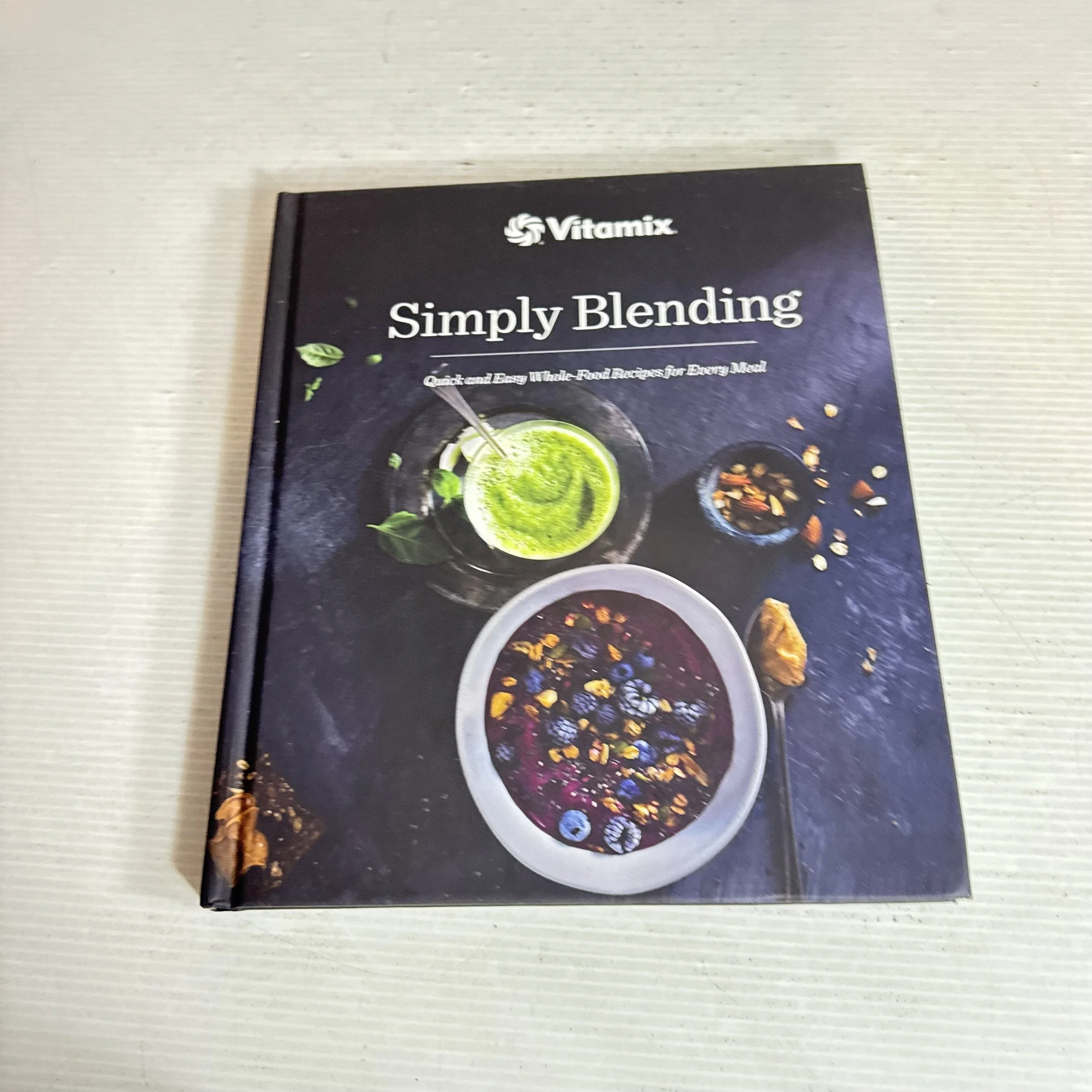 Simply Blending : Quick and Easy Whole-Food Recipes for Every Meal - Vitamix