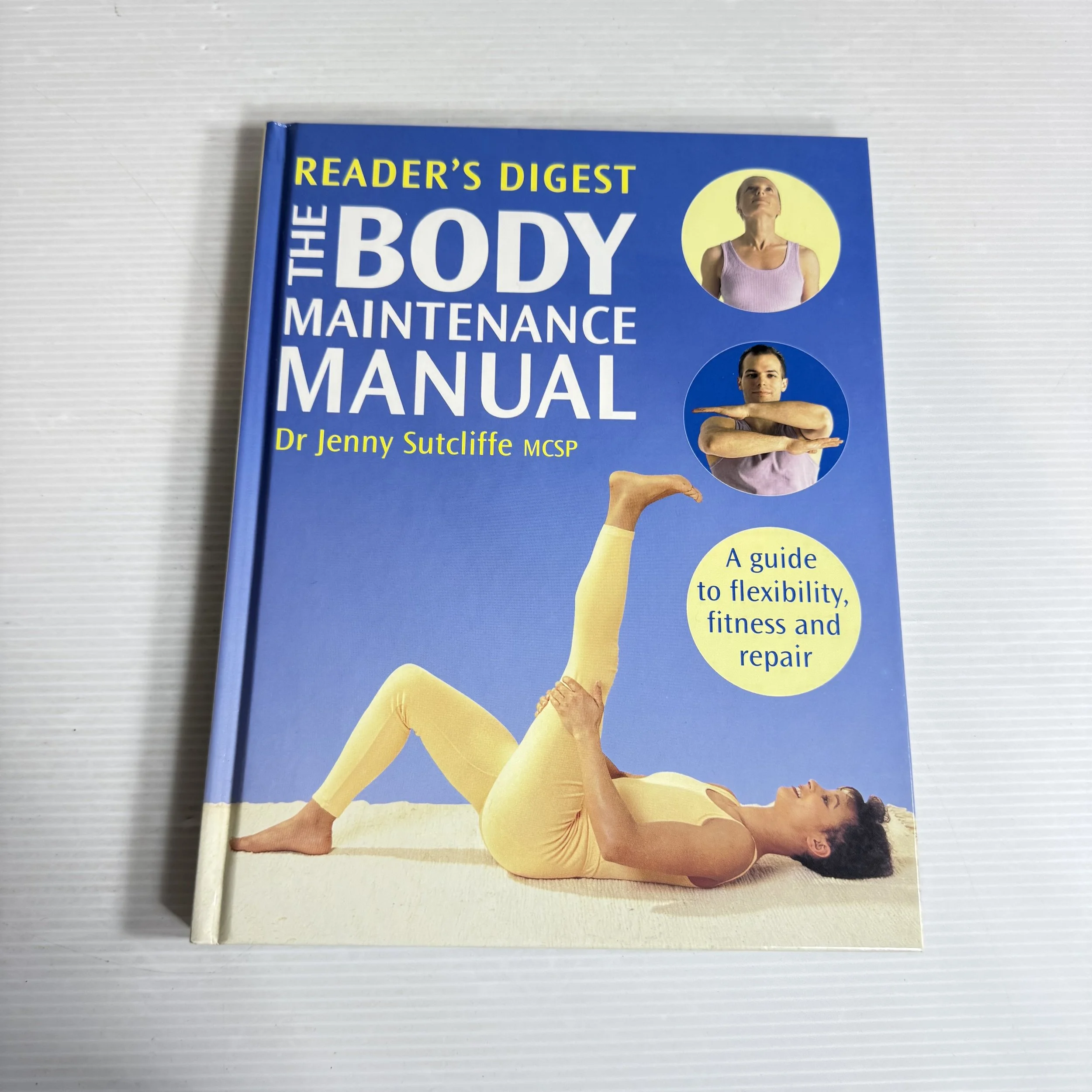 Reader's Digest The Body Maintenance Manual : A Guide to Flexibility, Fitness and Repair - Dr Jenny Sutcliffe